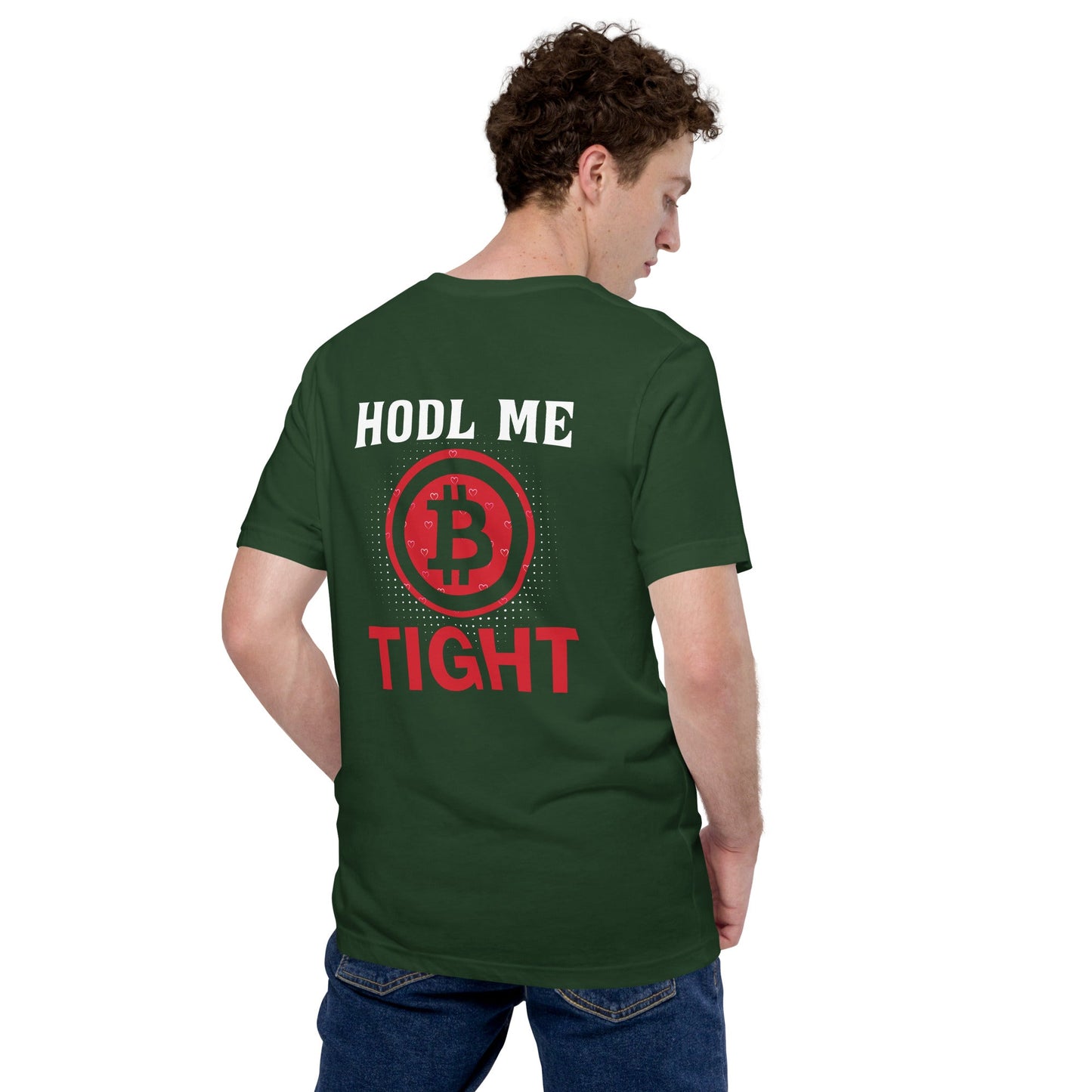 Bitcoin: HODL Me Tight - Unisex t-shirt ( Back Print ) by DarkByteGear