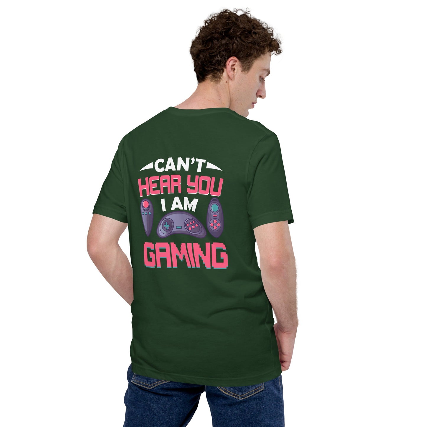 Can't Hear you, I am Gaming - Unisex t-shirt ( Back Print ) by DarkByteGear