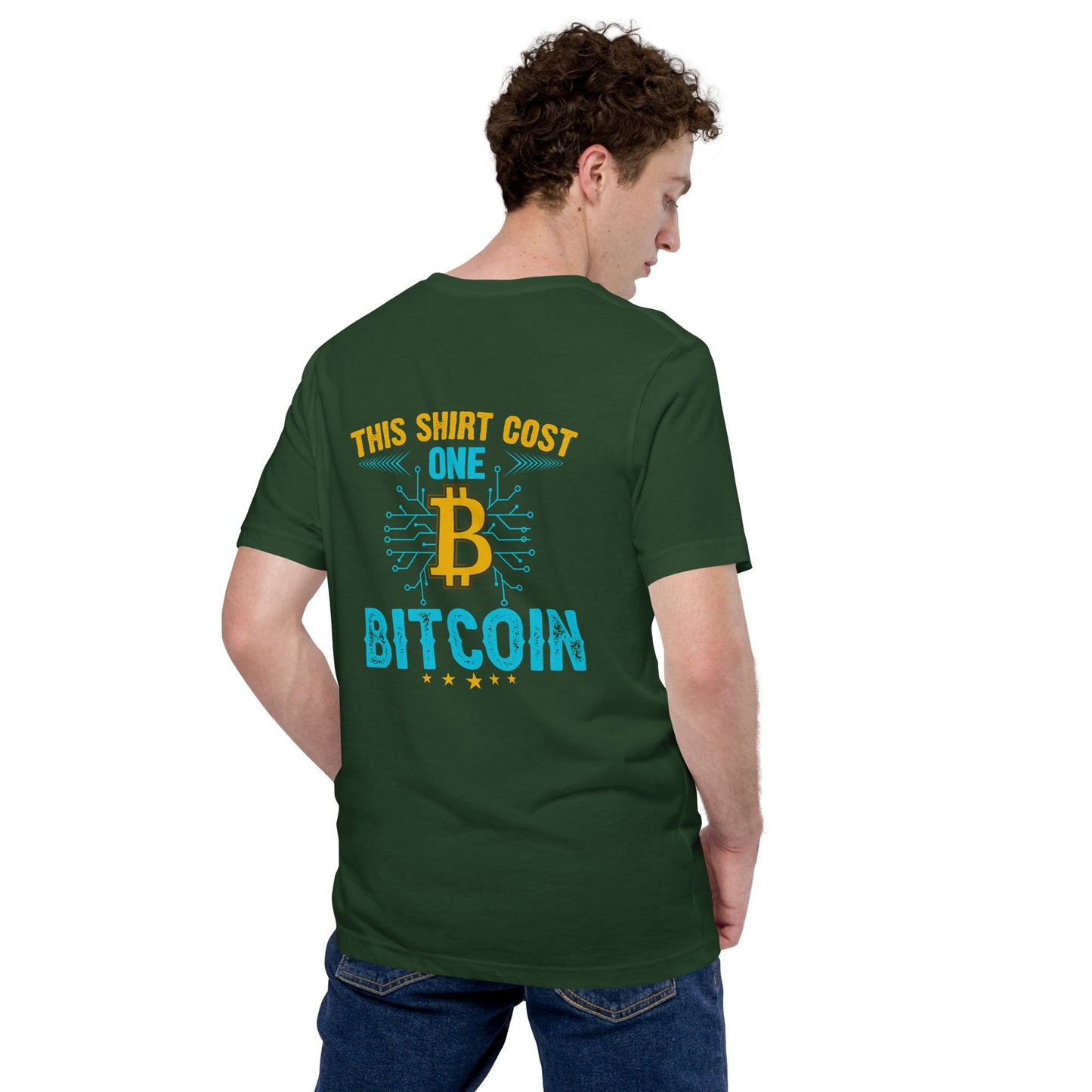 This Shirt Costs one Bitcoin - Unisex t-shirt ( Back Print ) by DarkByteGear