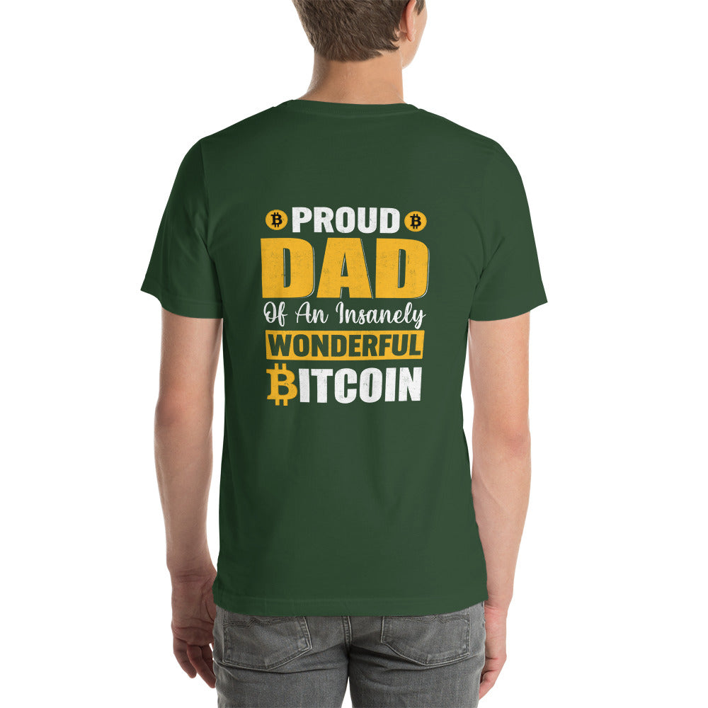 Proud Dad of an insanely wonderful bitcoin - Unisex t-shirt ( Back Print ) by DarkByteGear