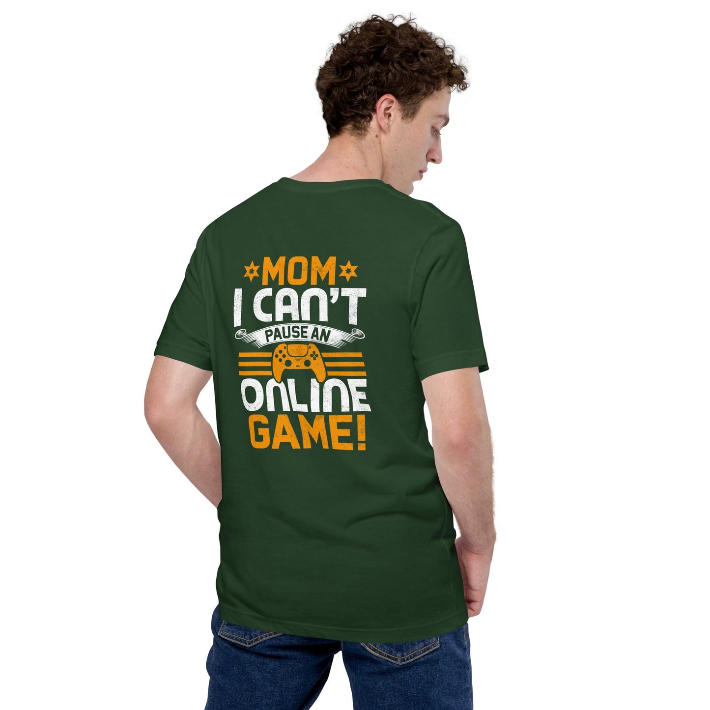 *MOM*! I can't Pause an Online Game - Unisex t-shirt ( Back Print ) by DarkByteGear