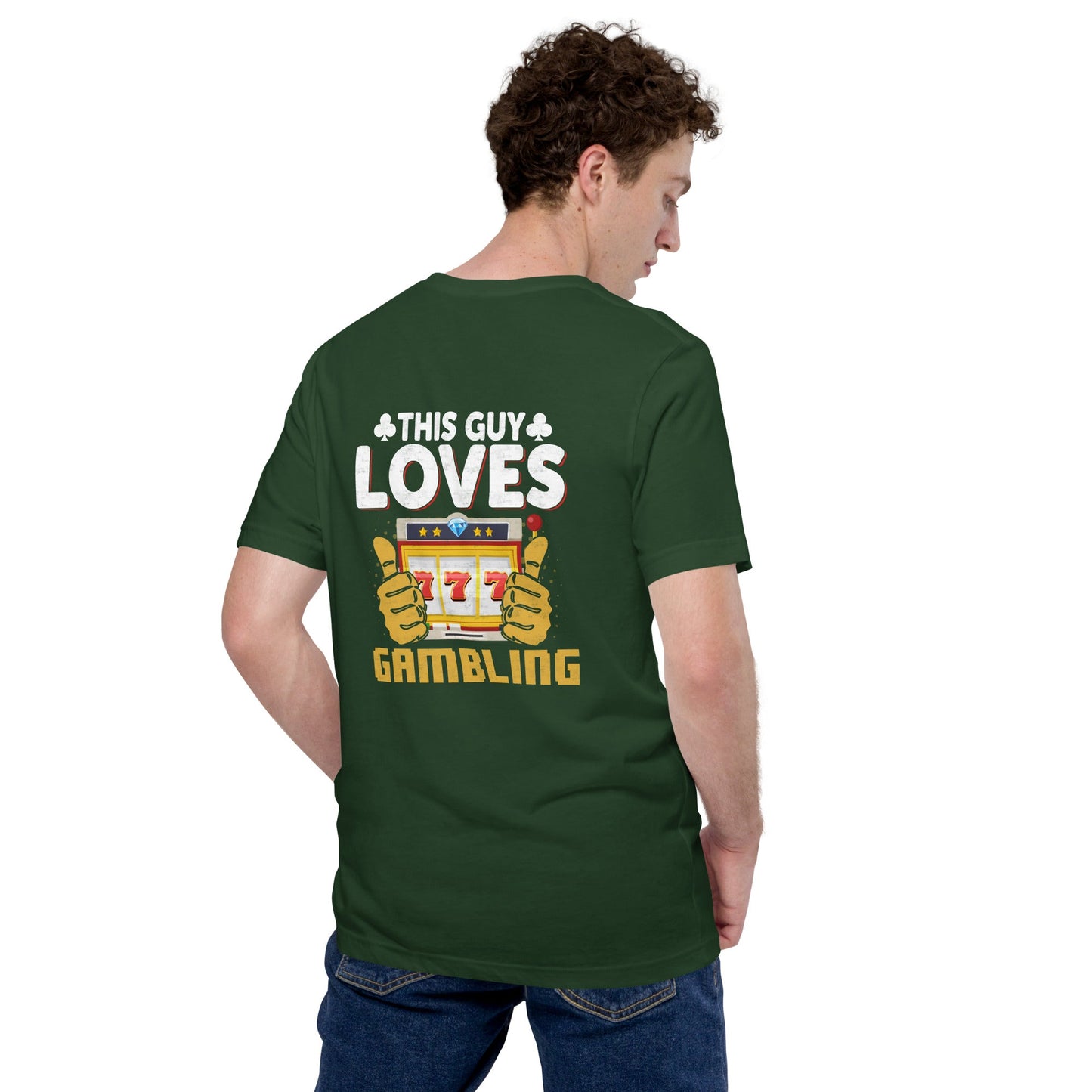 This Guy Loves Gambling - Unisex t-shirt ( Back Print ) by DarkByteGear