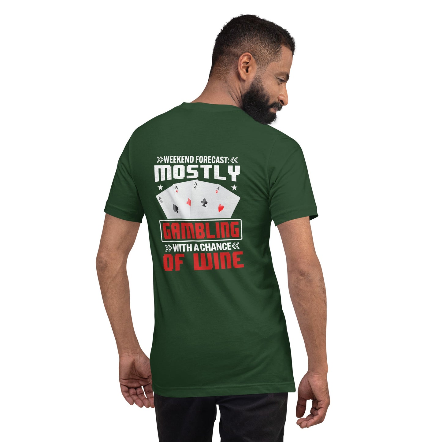 Weekend Forecast Mostly Gambling With a Chance of Wine - Unisex t-shirt ( Back Print ) by DarkByteGear