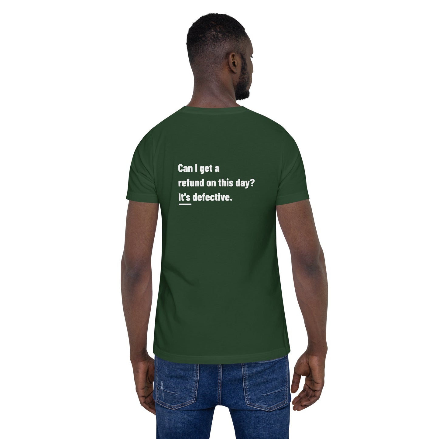 Can I Get a Refund on this Day? It's Defective - Unisex t-shirt ( Back Print ) by DarkByteGear