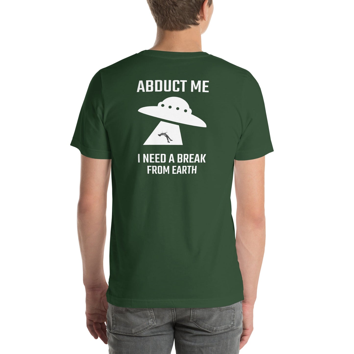 Abduct me I need a break from Earth v1 - Unisex t-shirt (back print) by DarkByteGear