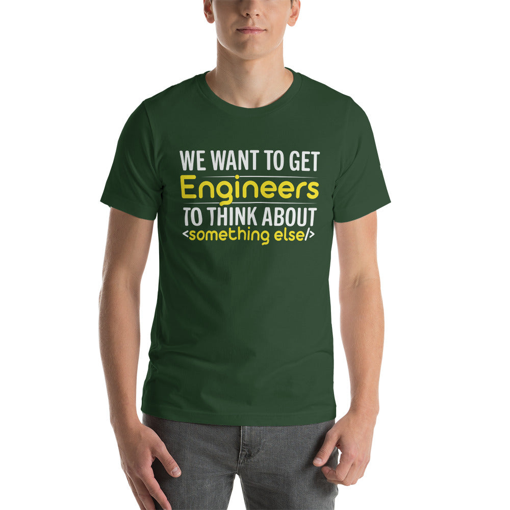 We want to get Engineers to think about something else Unisex t-shirt by DarkByteGear