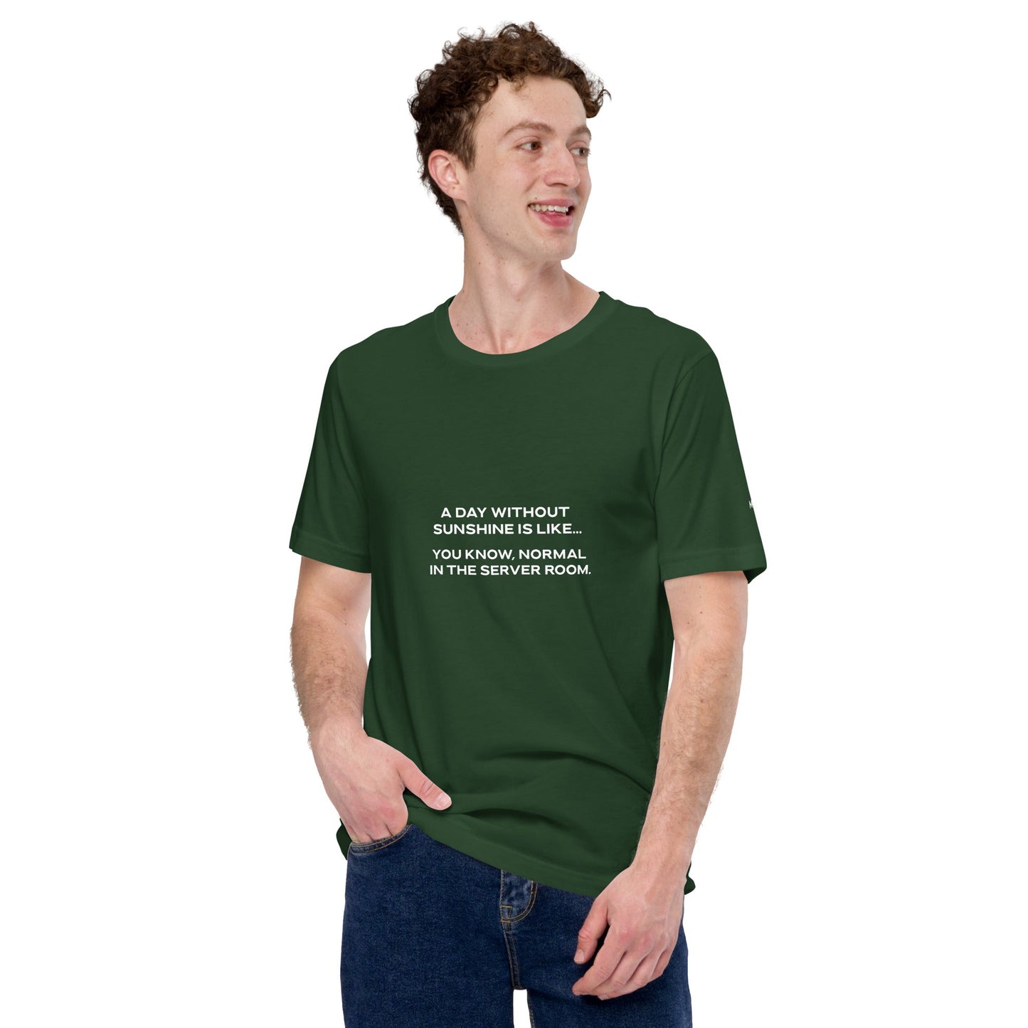 A day without sunshine is like you know, normal in the server room V1 - Unisex t-shirt by DarkByteGear