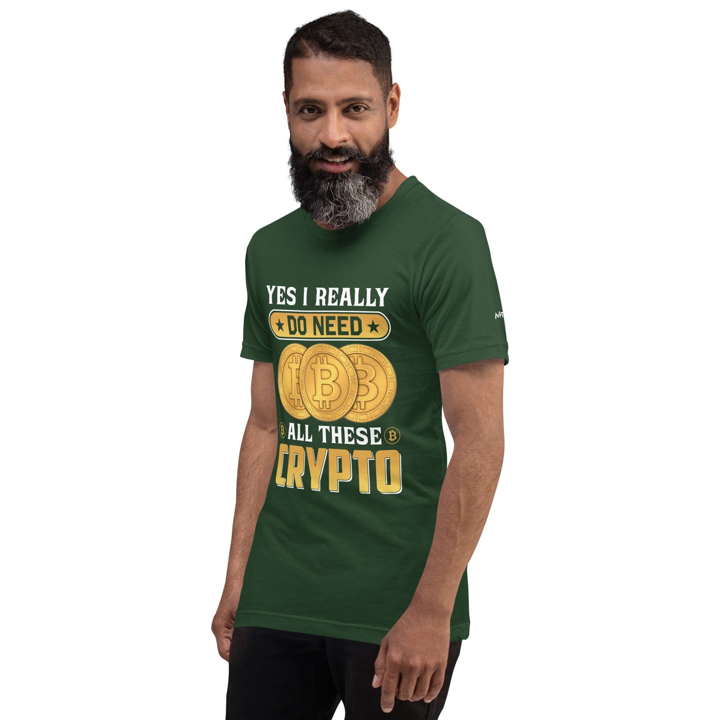 Yes, I really Do Need all these Bitcoin - Unisex t-shirt by DarkByteGear