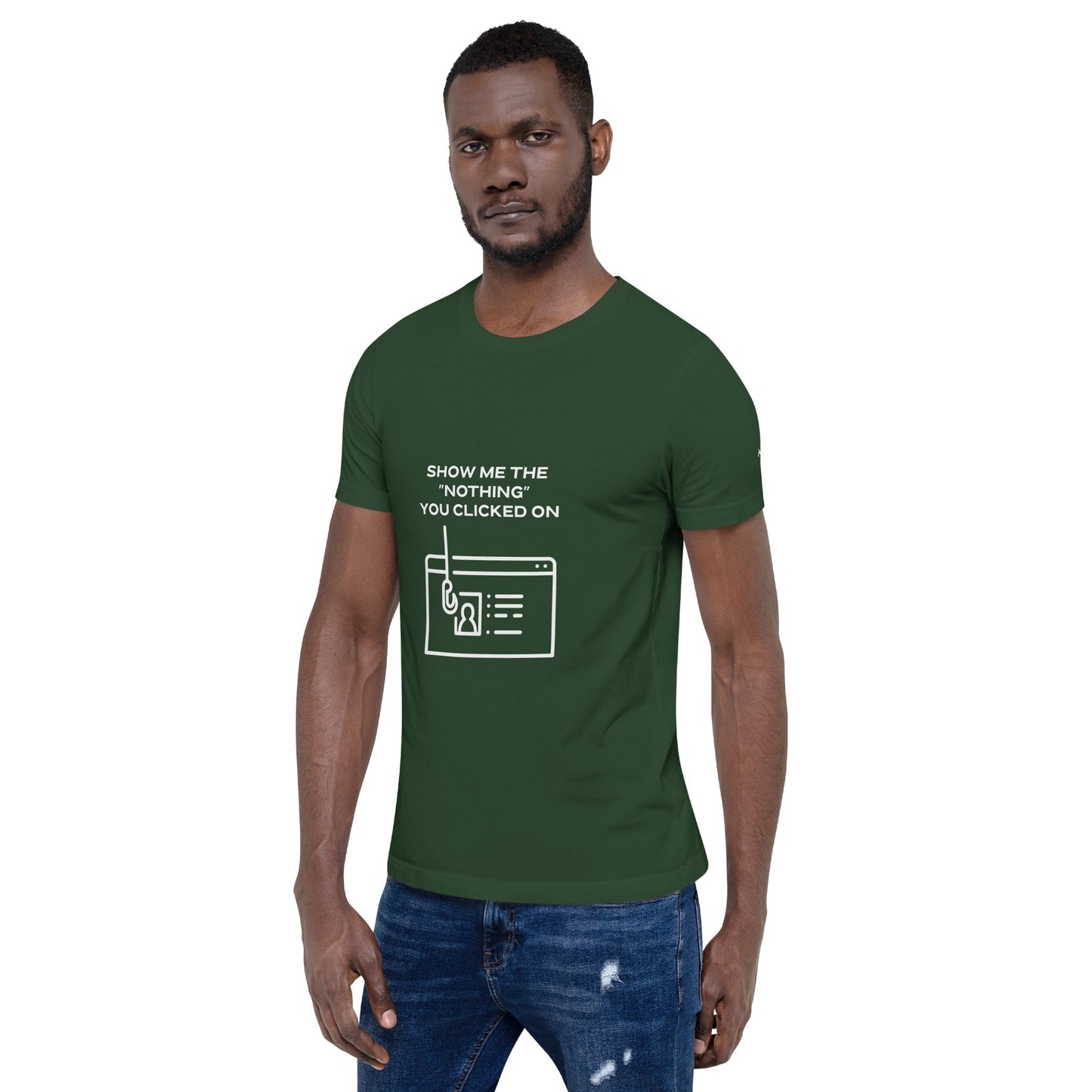 Show me the Nothing you Clicked on - Unisex t-shirt by DarkByteGear