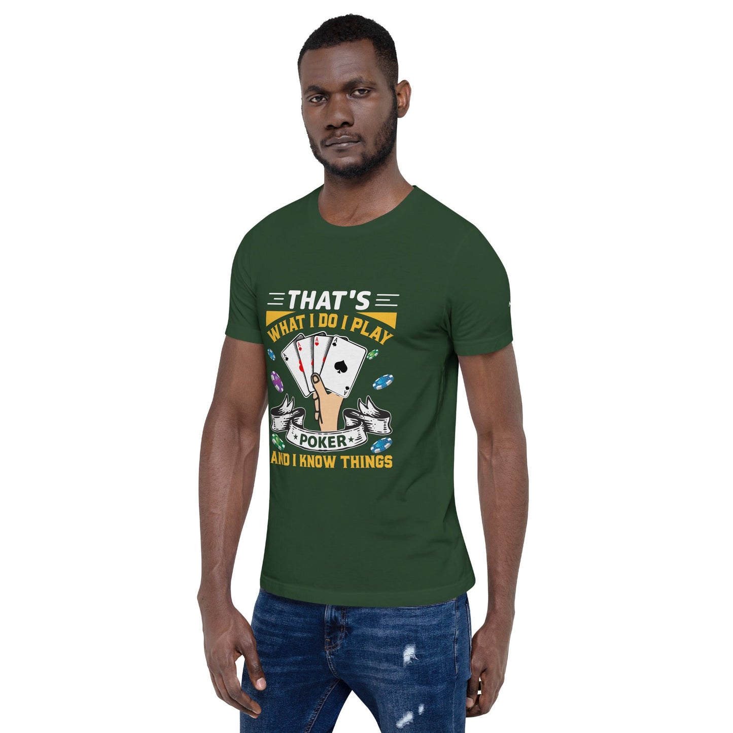That's what I Do; I Play Poker and I Know Things - Unisex t-shirt by DarkByteGear