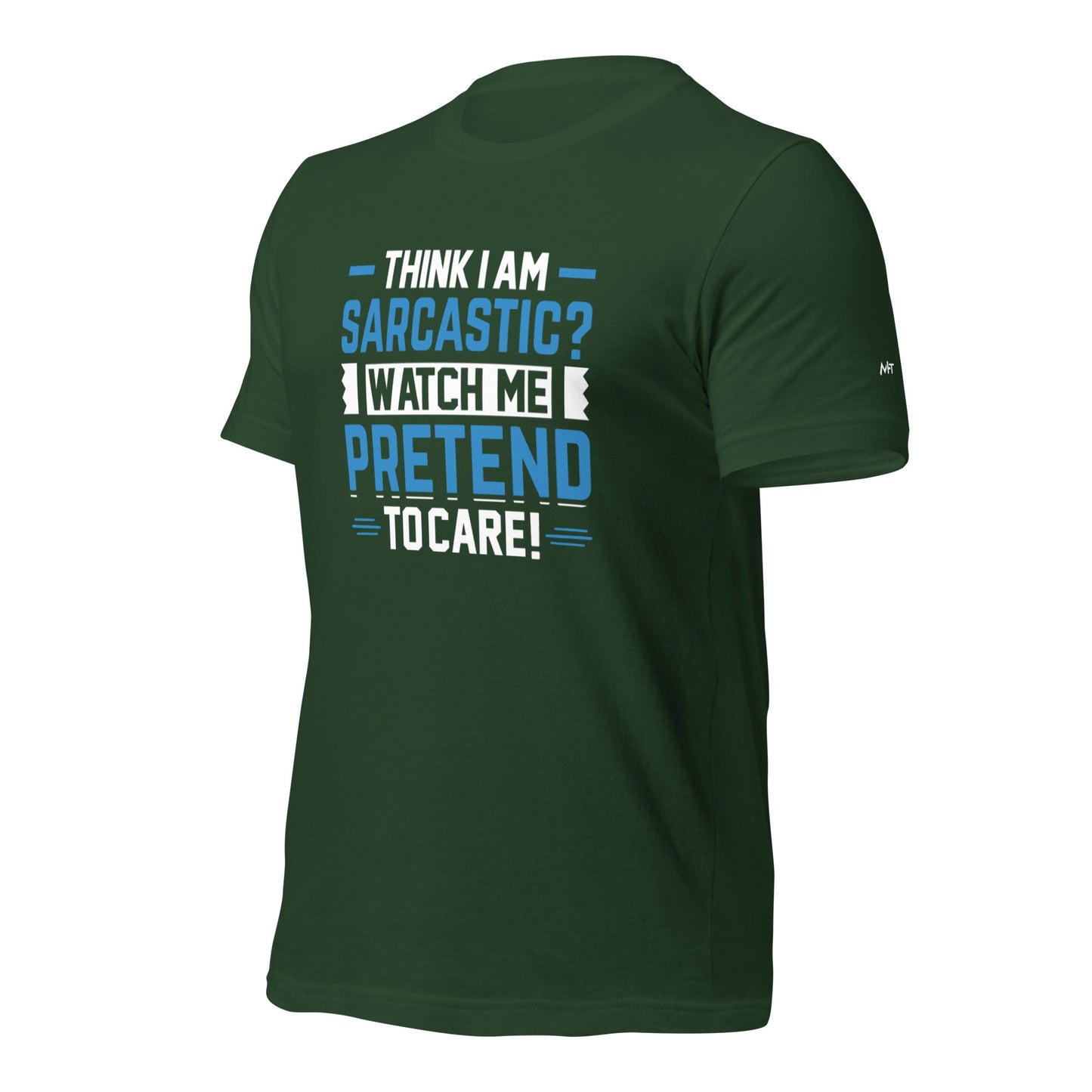 Think I am sarcastic? Watch me pretend to care, - Unisex t-shirt by DarkByteGear