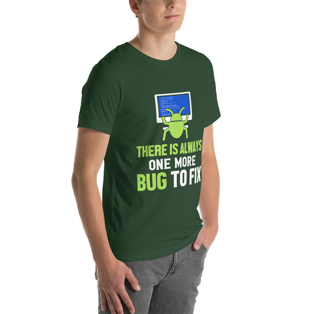 There is always one more Bug to work - Unisex t-shirt by DarkByteGear