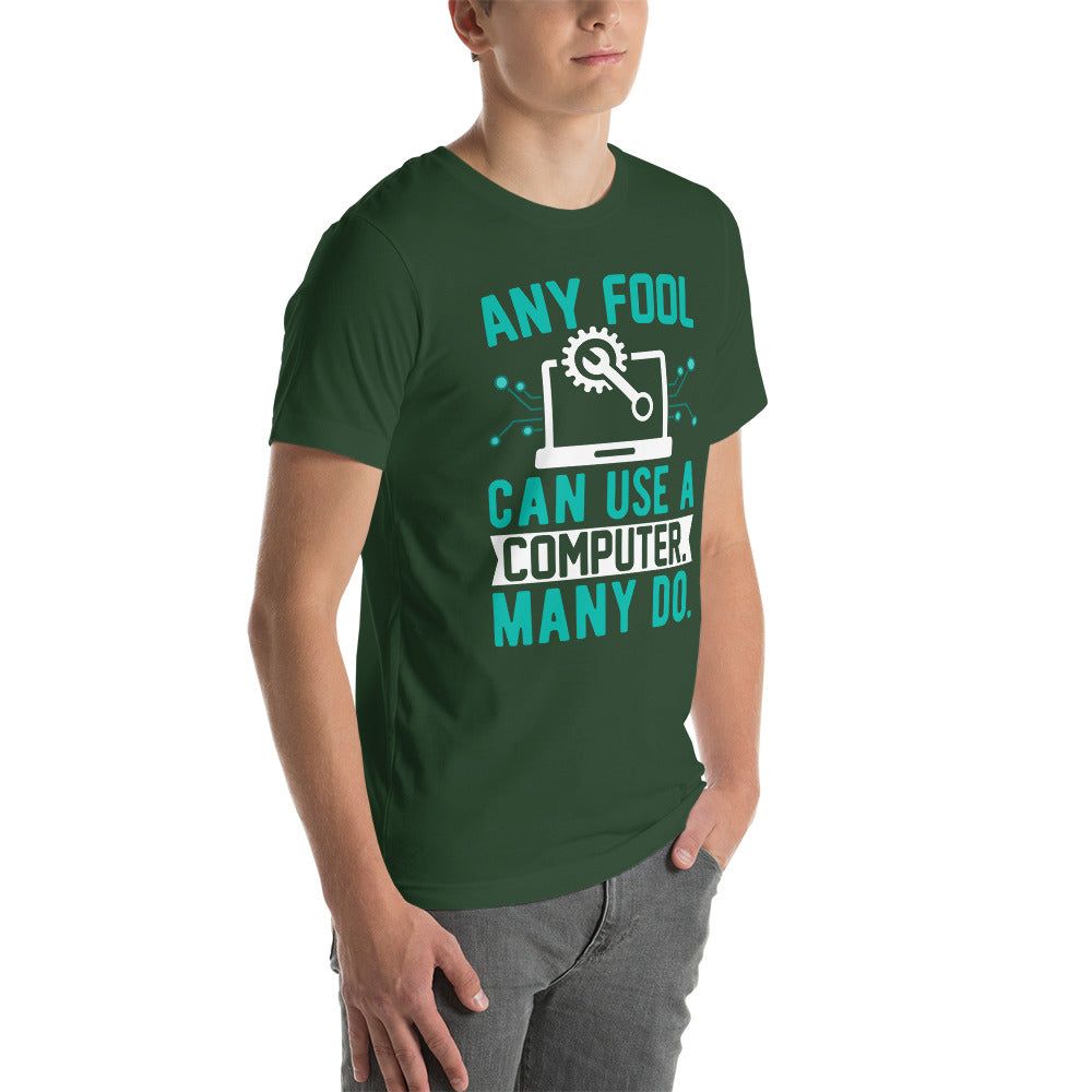 Any fool can use a Computer, Many do Unisex t-shirt by DarkByteGear