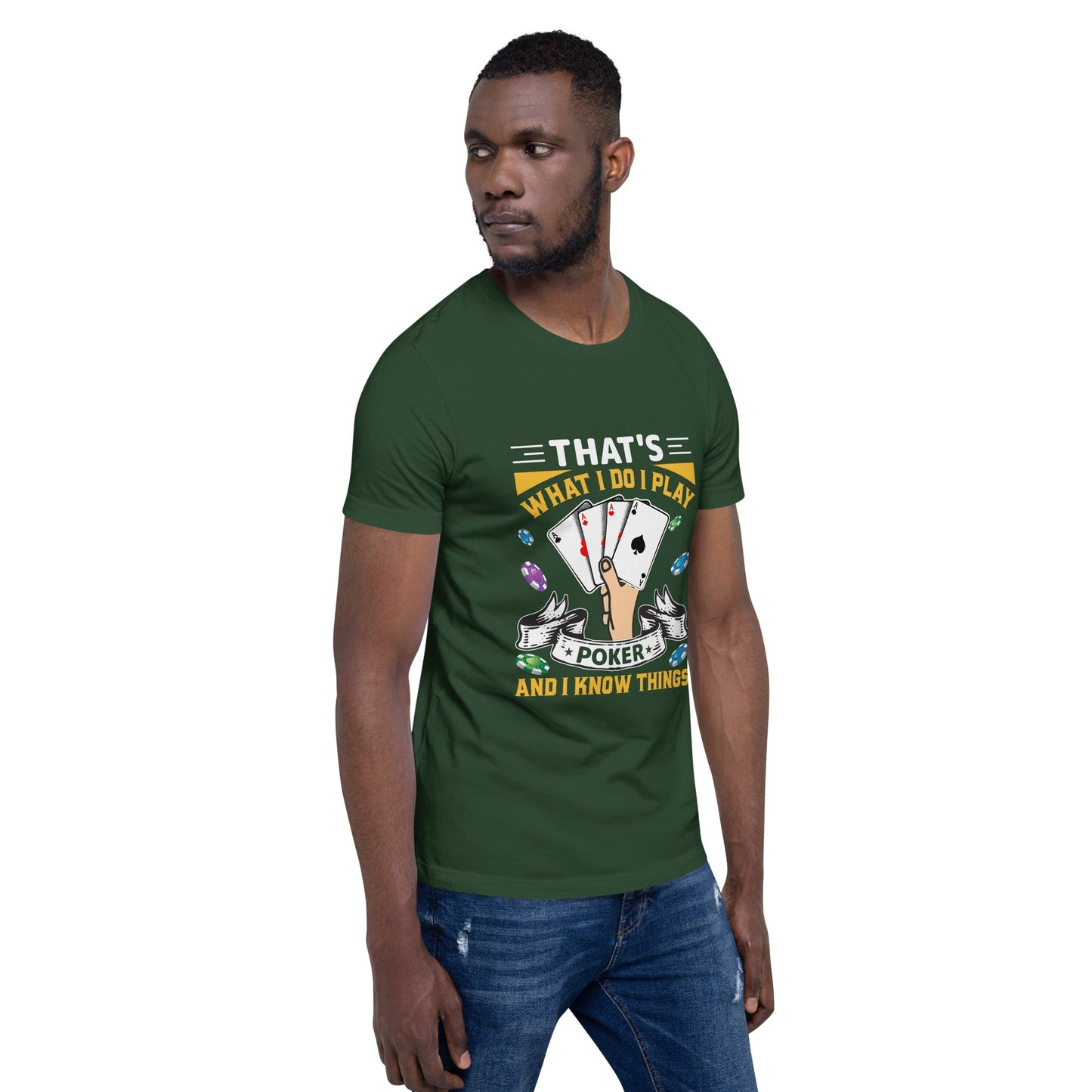 That's what I Do; I Play Poker and I Know Things - Unisex t-shirt by DarkByteGear