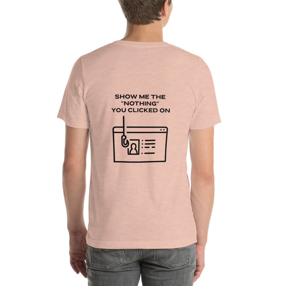 Show me the Nothing you Clicked on in Dark Text - Unisex t-shirt ( Back Print ) by DarkByteGear