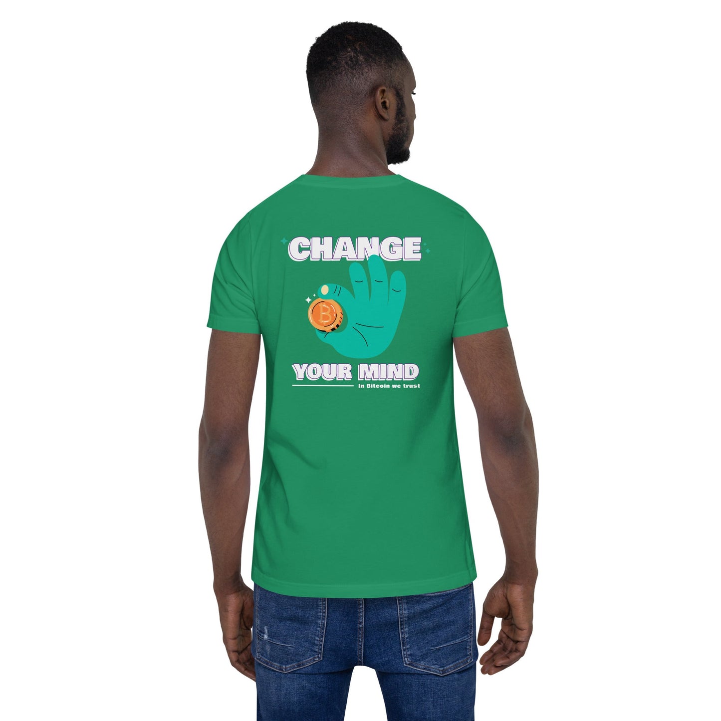 Change your mind in Bitcoin we Trust - Unisex t-shirt (back print) by DarkByteGear
