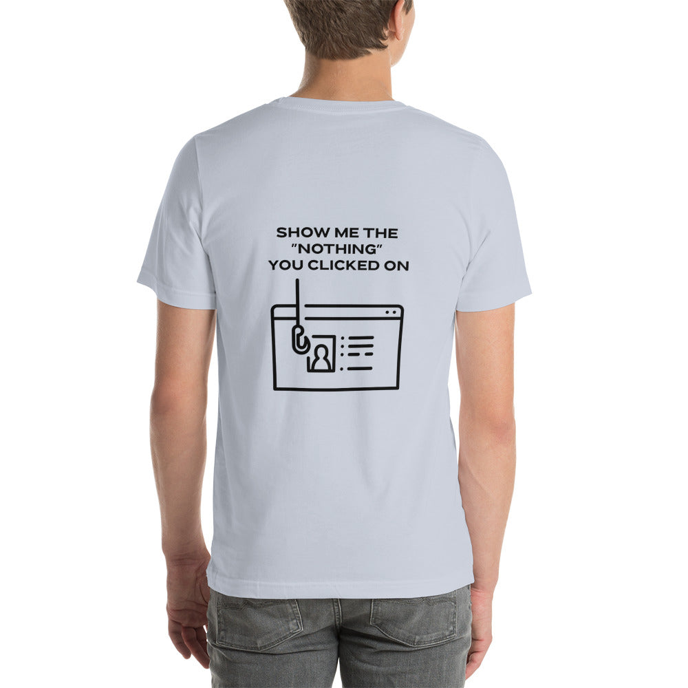 Show me the Nothing you Clicked on in Dark Text - Unisex t-shirt ( Back Print ) by DarkByteGear