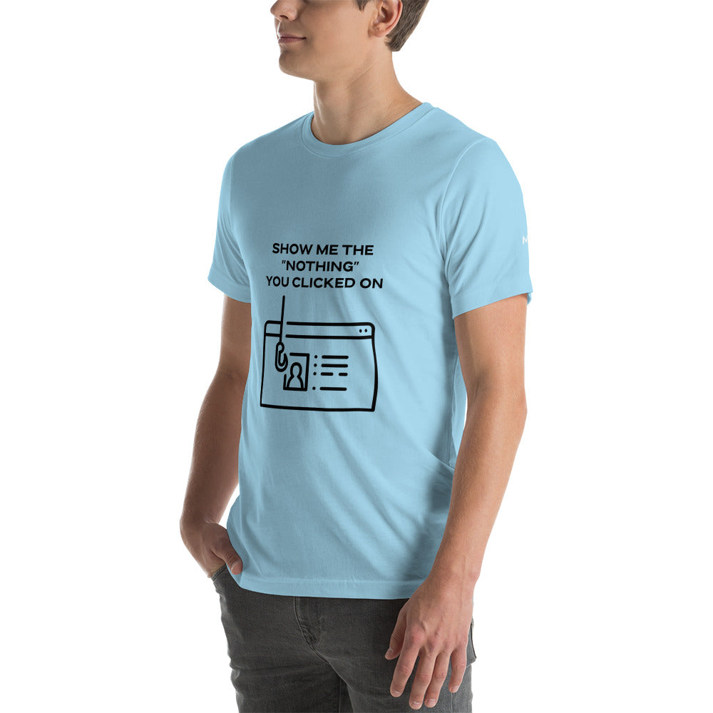 Show me the Nothing you Clicked on in Dark Text - Unisex t-shirt by DarkByteGear
