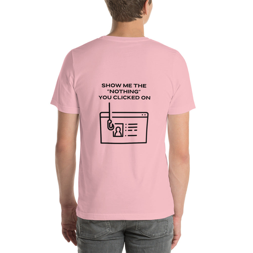 Show me the Nothing you Clicked on in Dark Text - Unisex t-shirt ( Back Print ) by DarkByteGear
