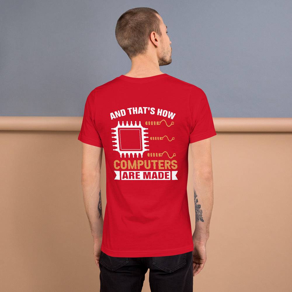 And that's how computers are made - Unisex t-shirt (bacck print) by DarkByteGear