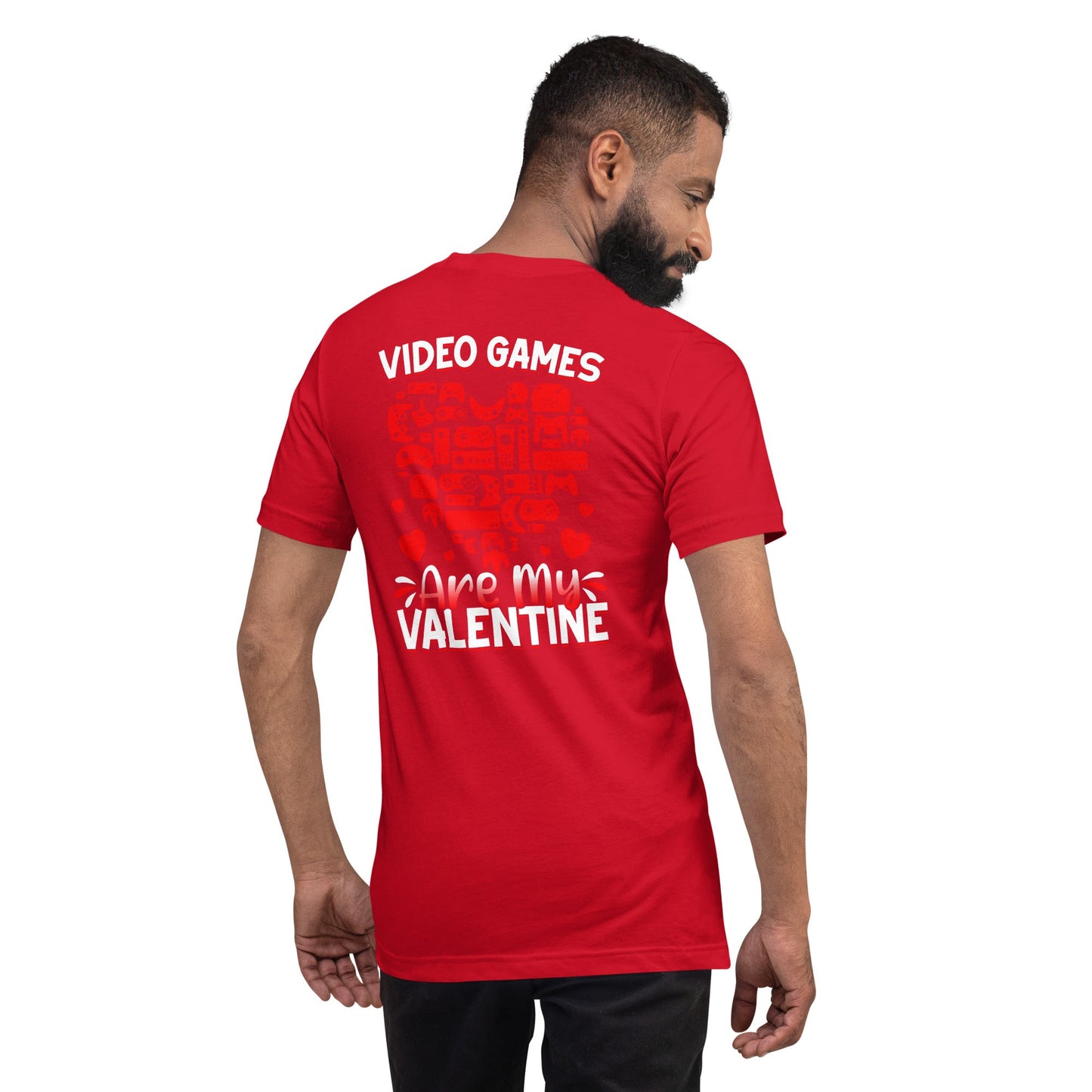 Video games are my valentine Unisex t-shirt ( Back Print ) by DarkByteGear