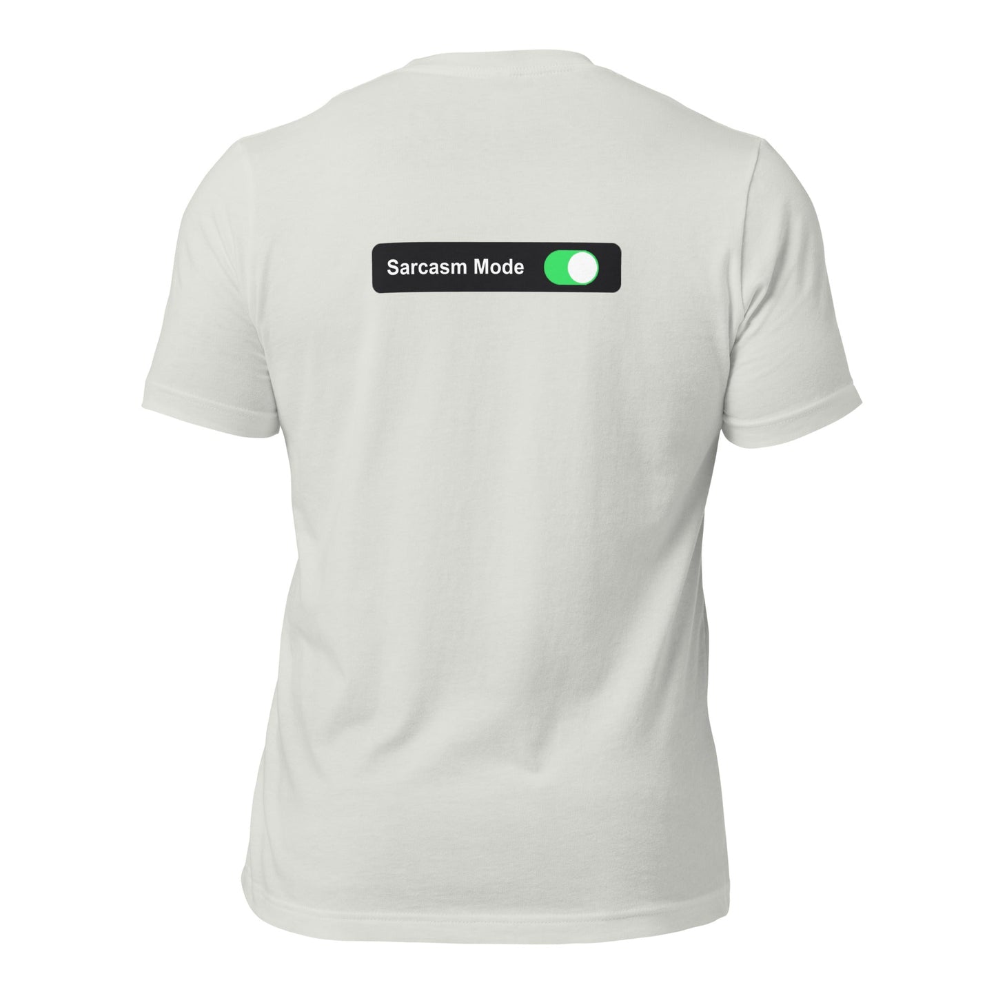 Sarcasm Mode On - Unisex t-shirt (back print) by DarkByteGear