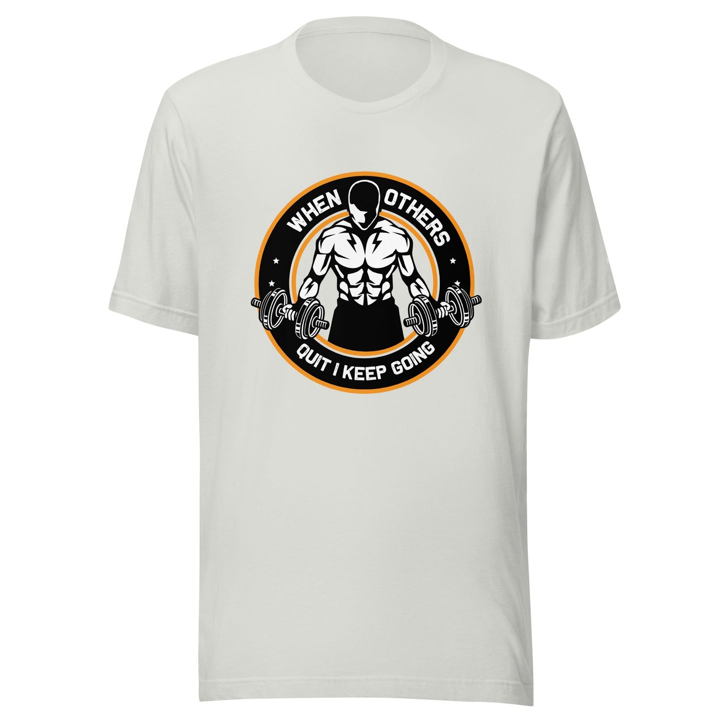 When others quit I keep going - Unisex t-shirt by DarkByteGear