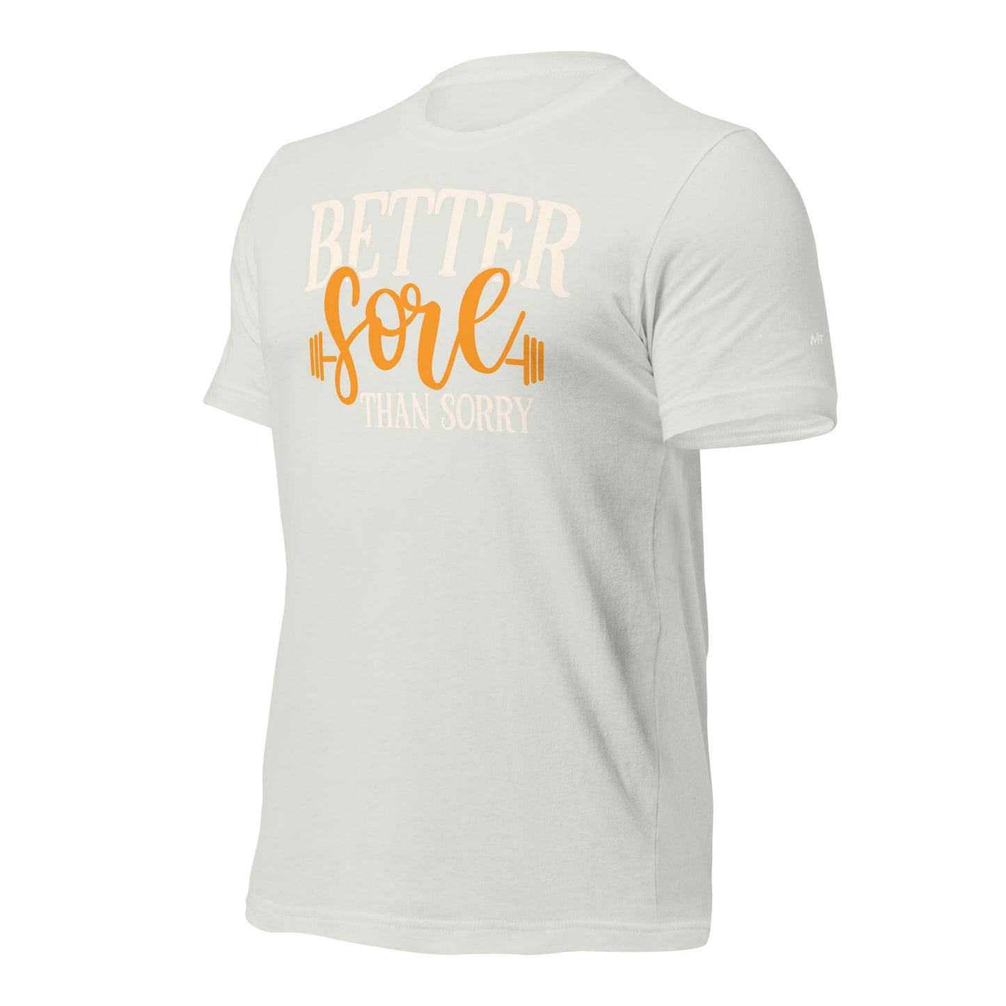 Better Sore Than Sorry - Unisex t-shirt by DarkByteGear