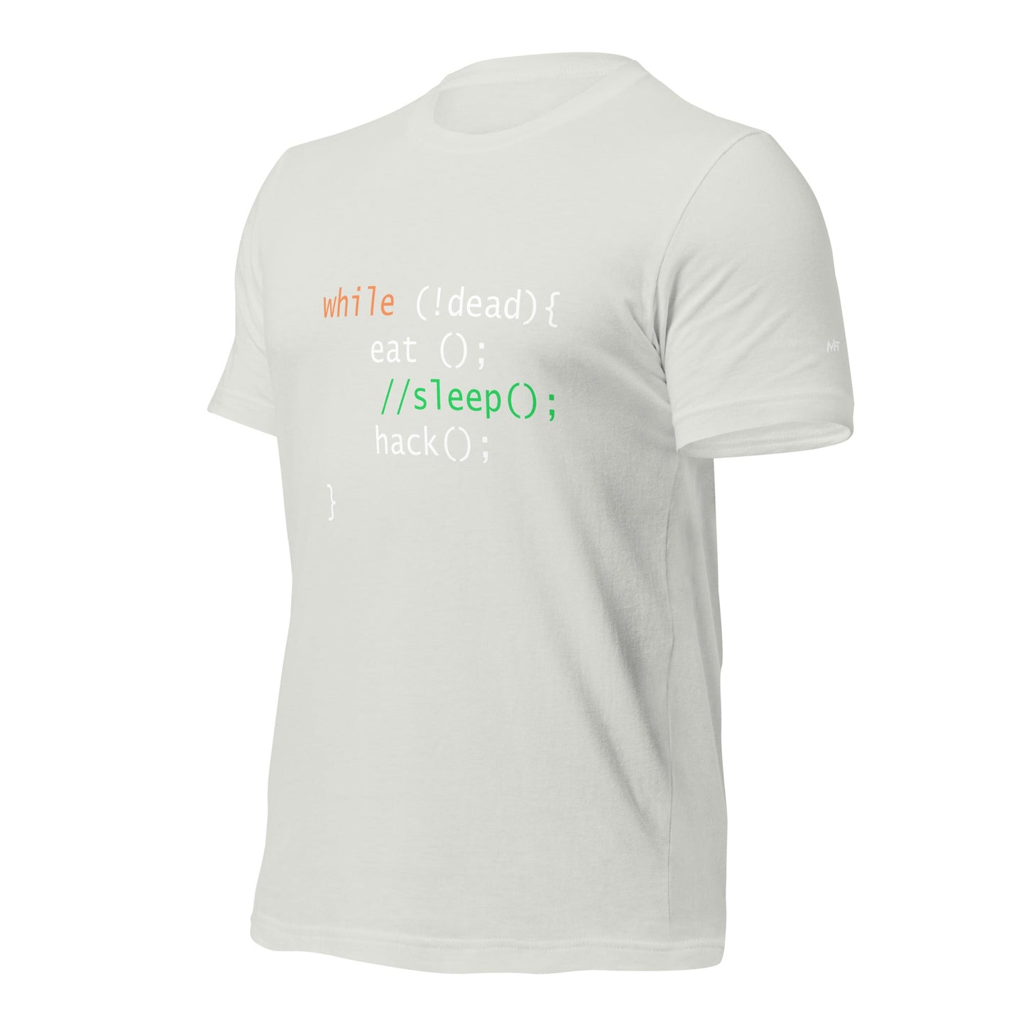 while (!dead){ eat();//sleep();hack();} - Unisex t-shirt by DarkByteGear