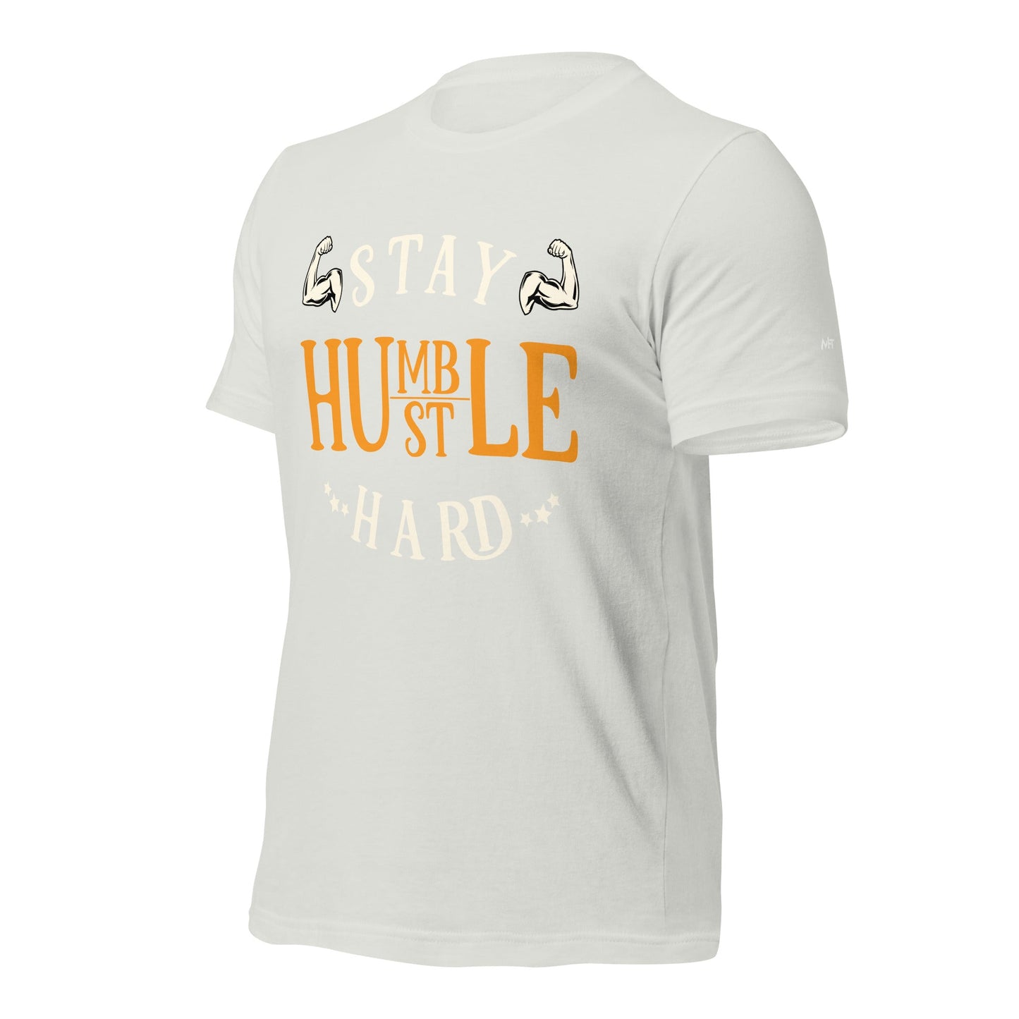 Stay Humble; Hustle Hard - Unisex t-shirt by DarkByteGear