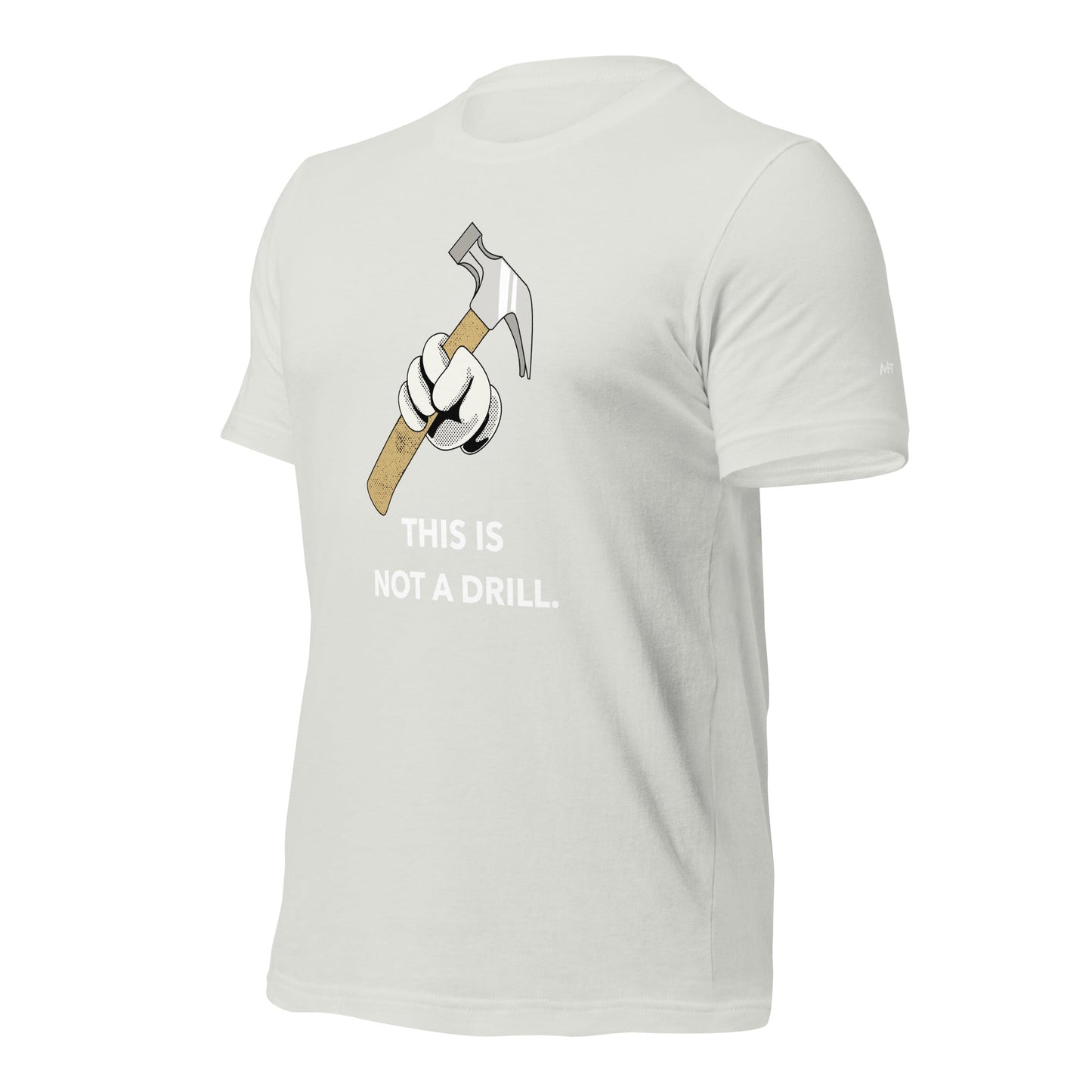 This is not a Drill - Unisex t-shirt by DarkByteGear