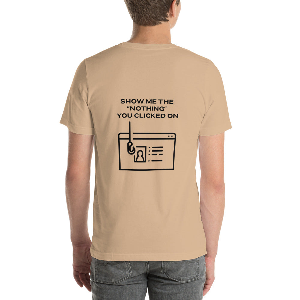 Show me the Nothing you Clicked on in Dark Text - Unisex t-shirt ( Back Print ) by DarkByteGear