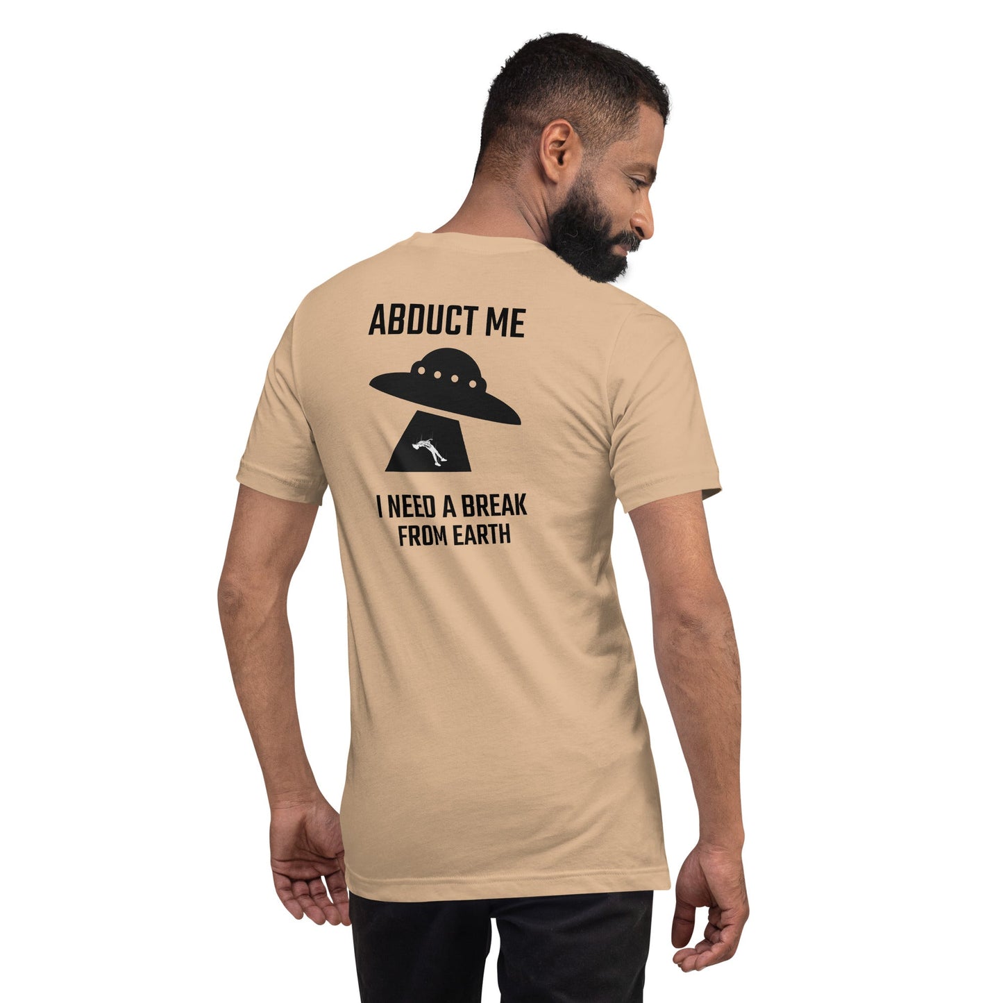 Abduct me I need a break from Earth v1 - Unisex t-shirt (back print) by DarkByteGear