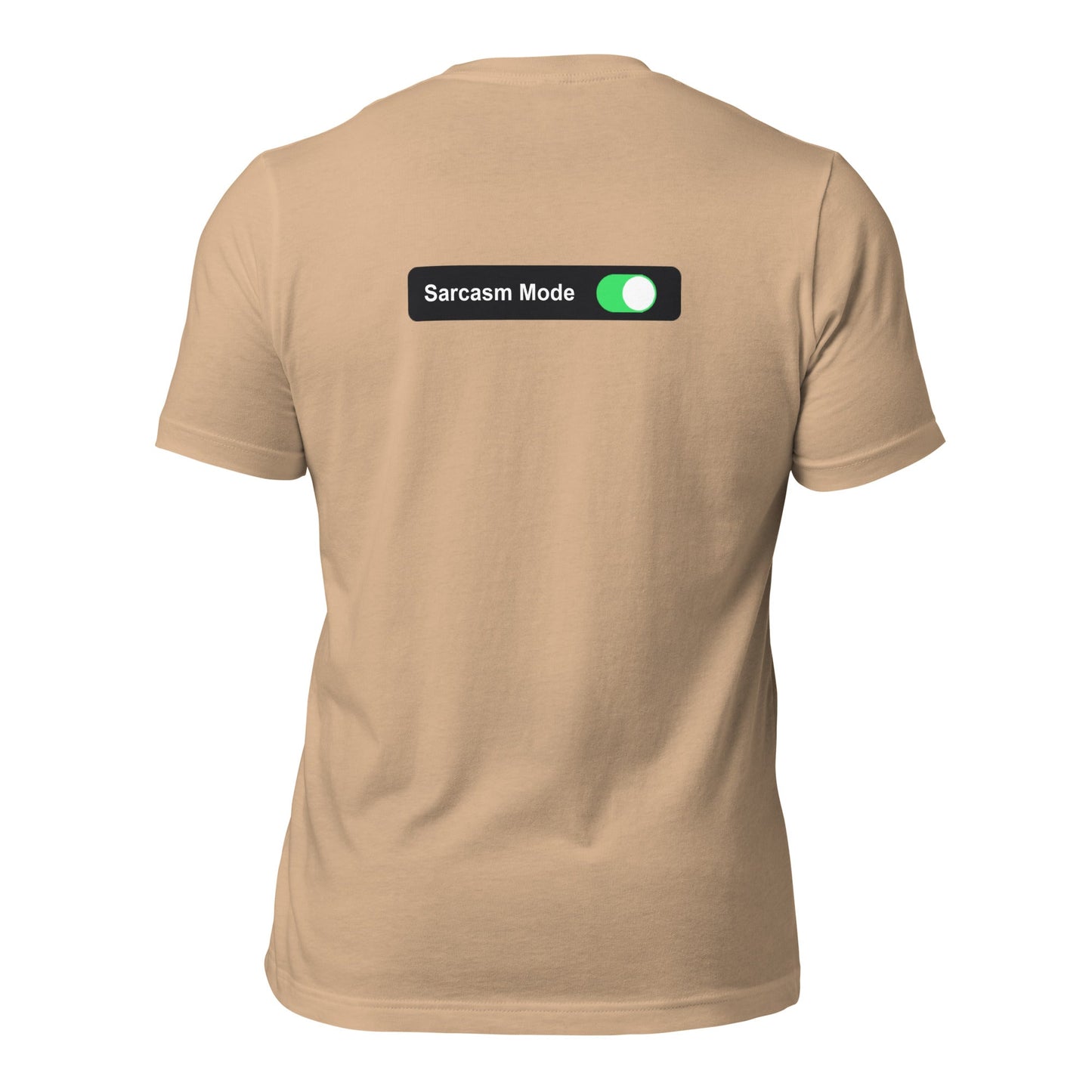 Sarcasm Mode On - Unisex t-shirt (back print) by DarkByteGear