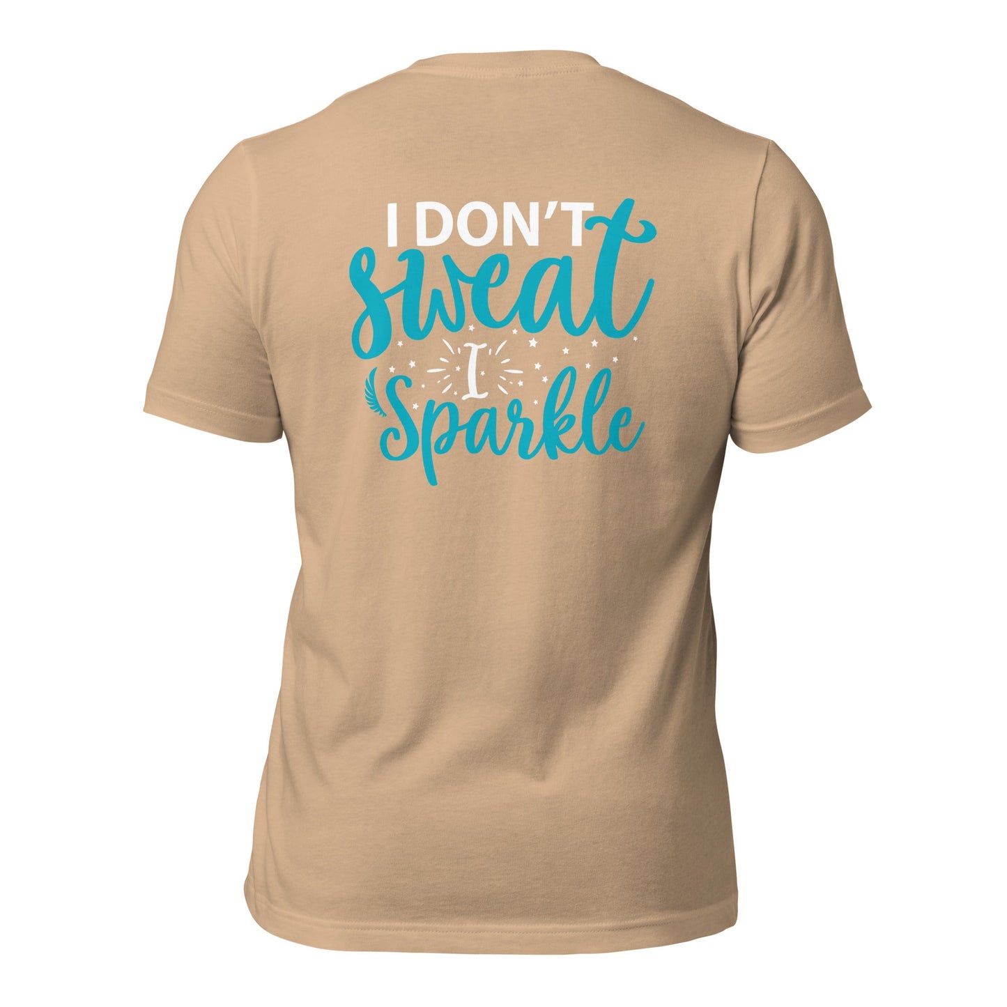 I don't sweat I sparkle - Unisex t-shirt (back print) by DarkByteGear