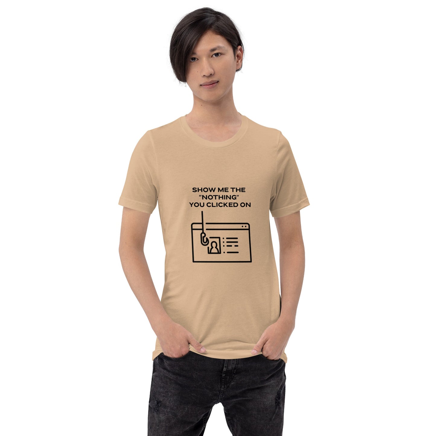 Show me the Nothing you Clicked on in Dark Text - Unisex t-shirt by DarkByteGear