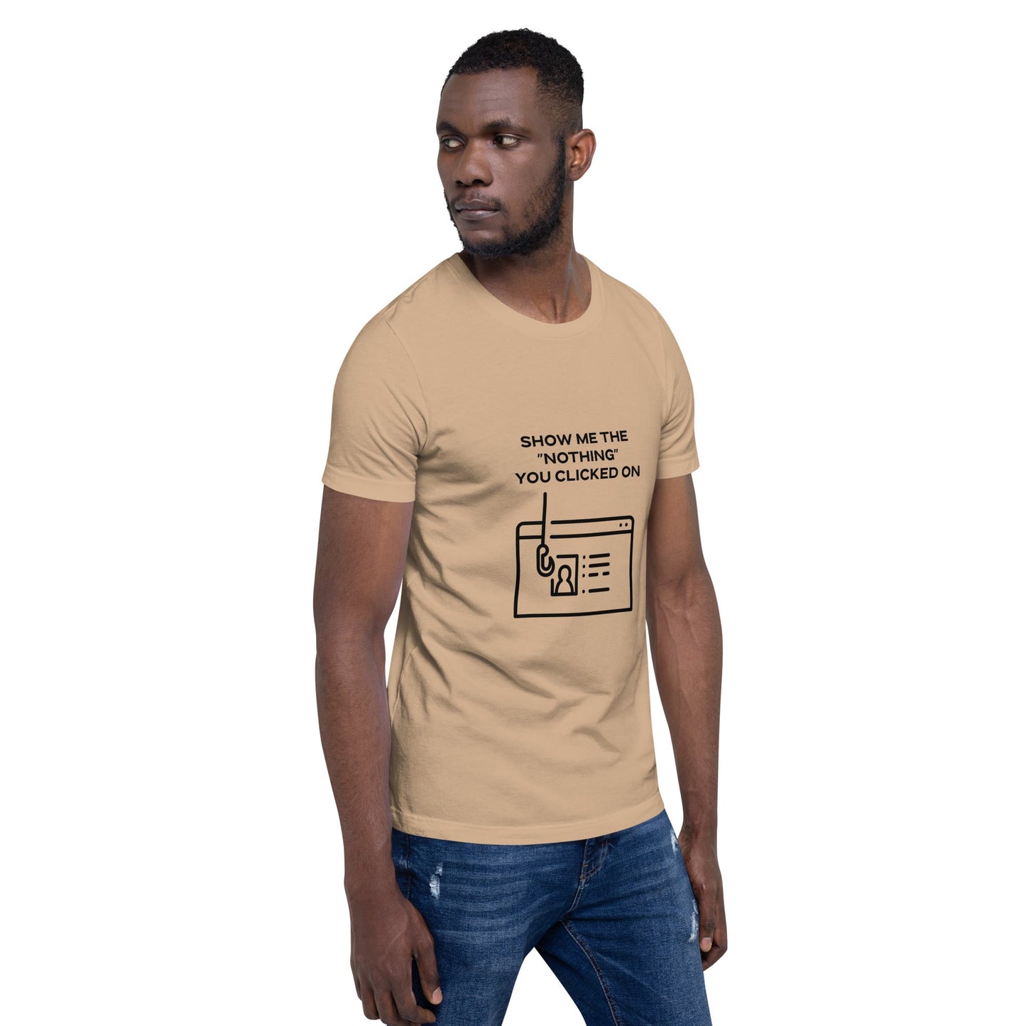 Show me the Nothing you Clicked on in Dark Text - Unisex t-shirt by DarkByteGear
