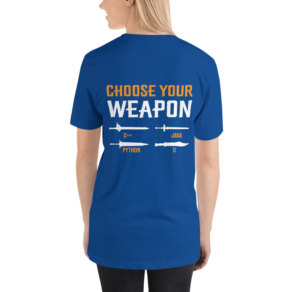 Choose your weapon Unisex t-shirt ( Back Print ) by DarkByteGear