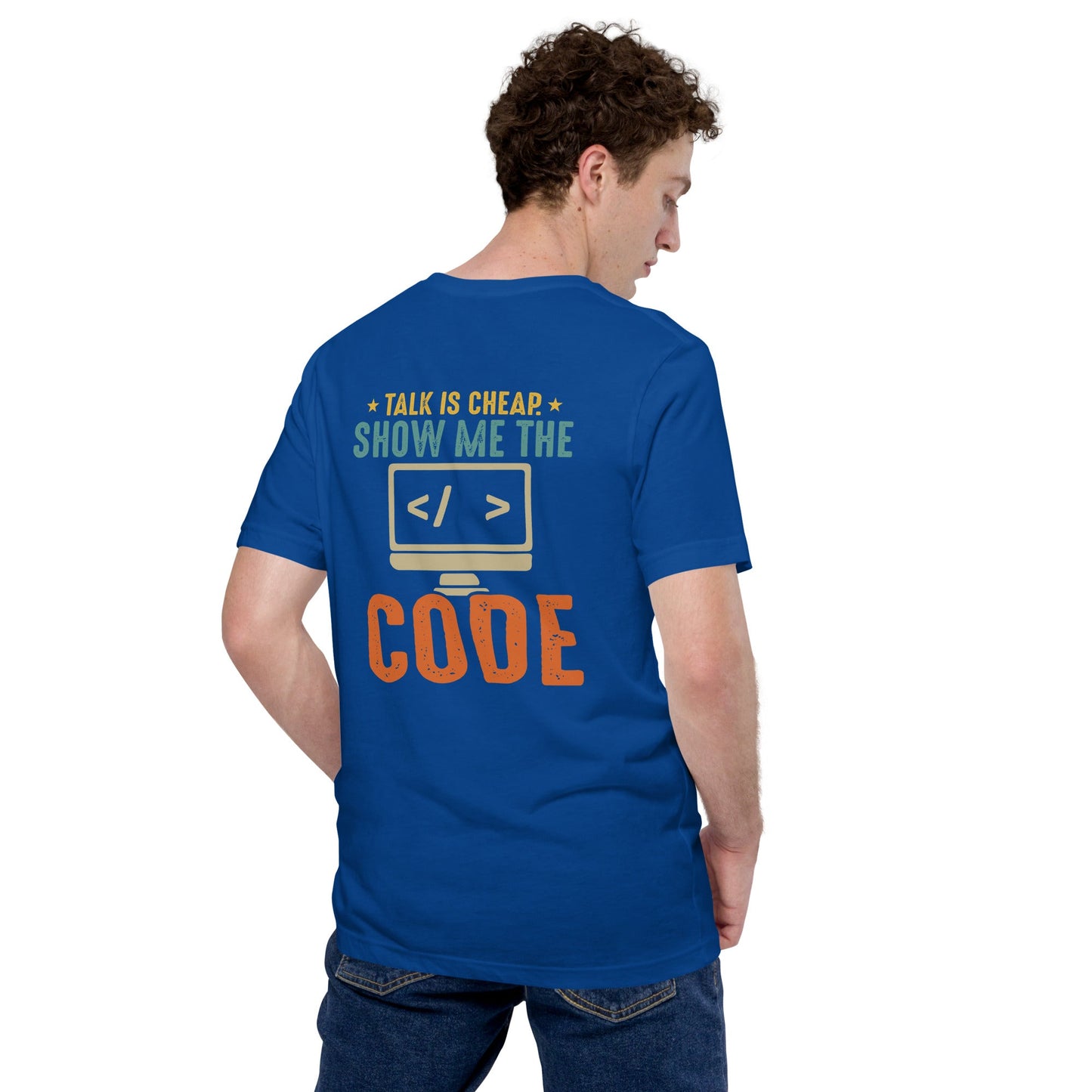 Talk is Cheap! Show me the Code - Unisex t-shirt ( Back Print ) by DarkByteGear