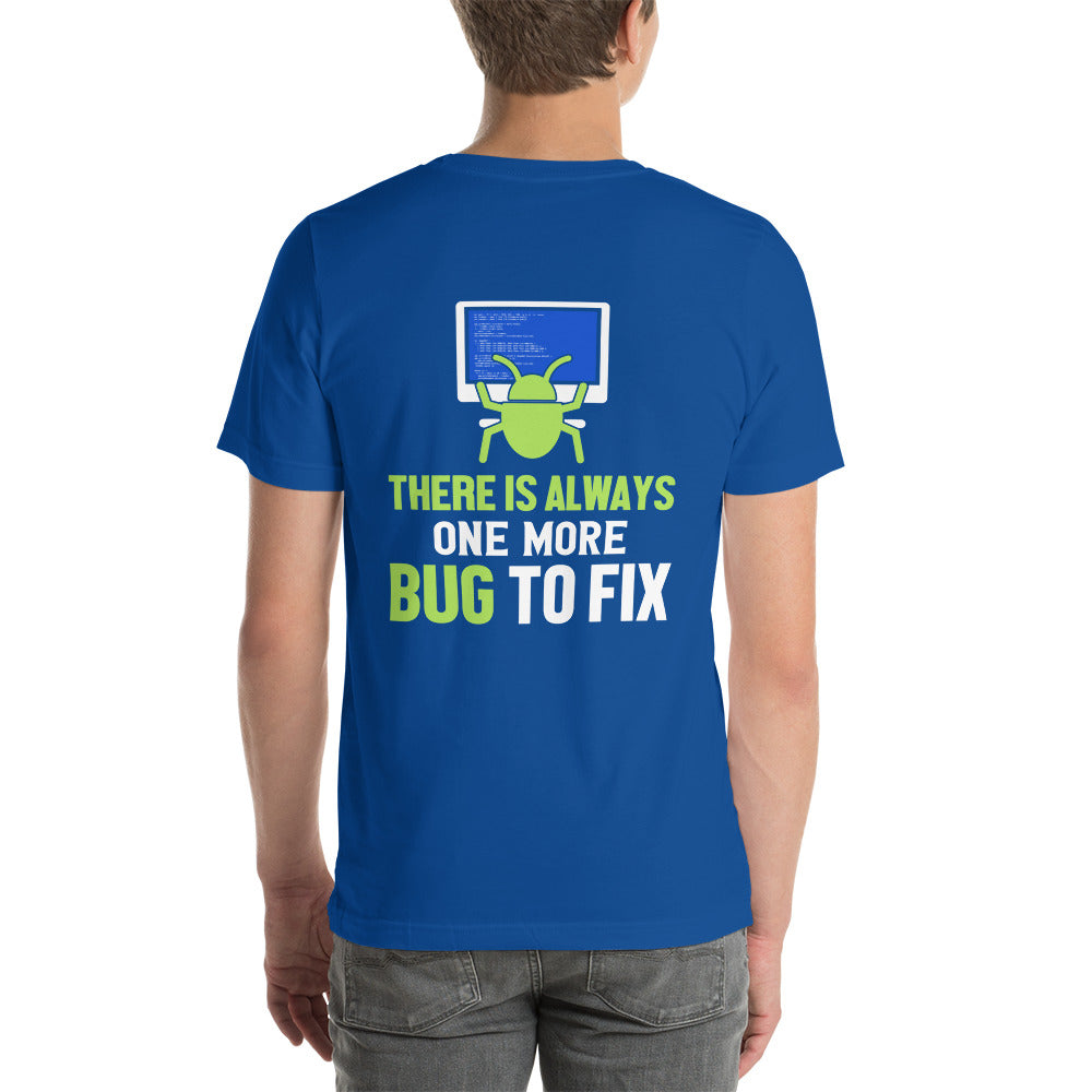 There is always one more Bug to work - Unisex t-shirt ( Back Print ) by DarkByteGear