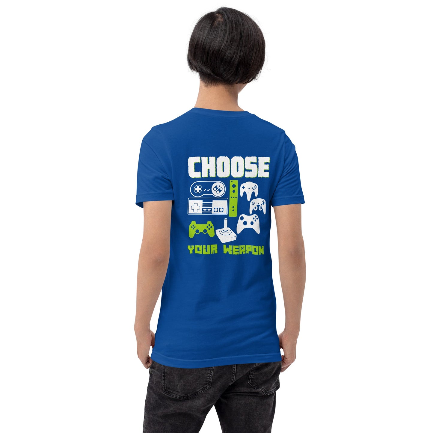 Choose Your Weapons - Unisex t-shirt ( Back Print ) by DarkByteGear
