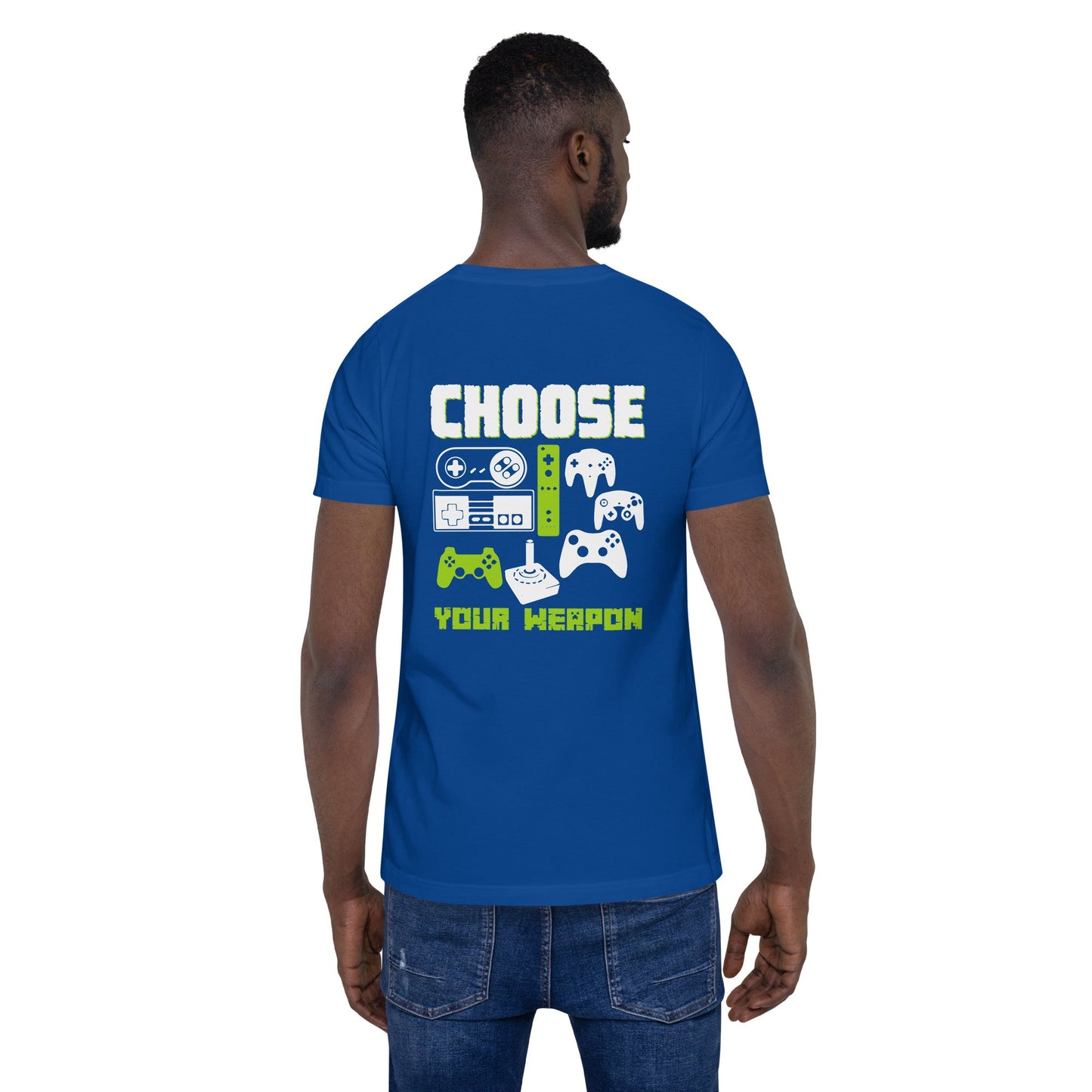 Choose Your Weapons - Unisex t-shirt ( Back Print ) by DarkByteGear