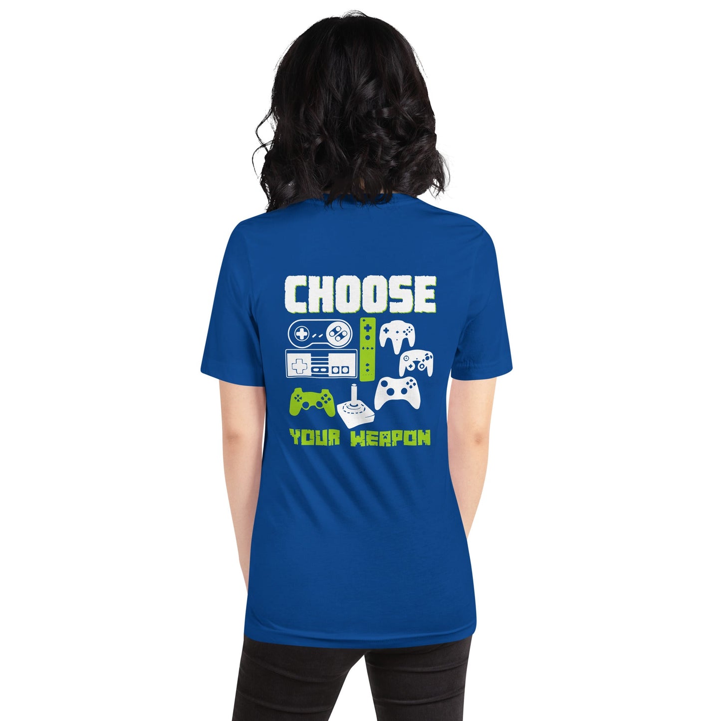 Choose Your Weapons - Unisex t-shirt ( Back Print ) by DarkByteGear