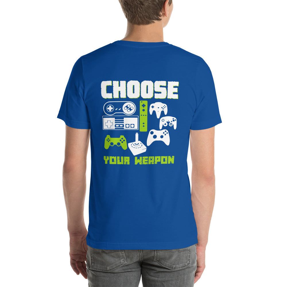 Choose Your Weapons - Unisex t-shirt ( Back Print ) by DarkByteGear