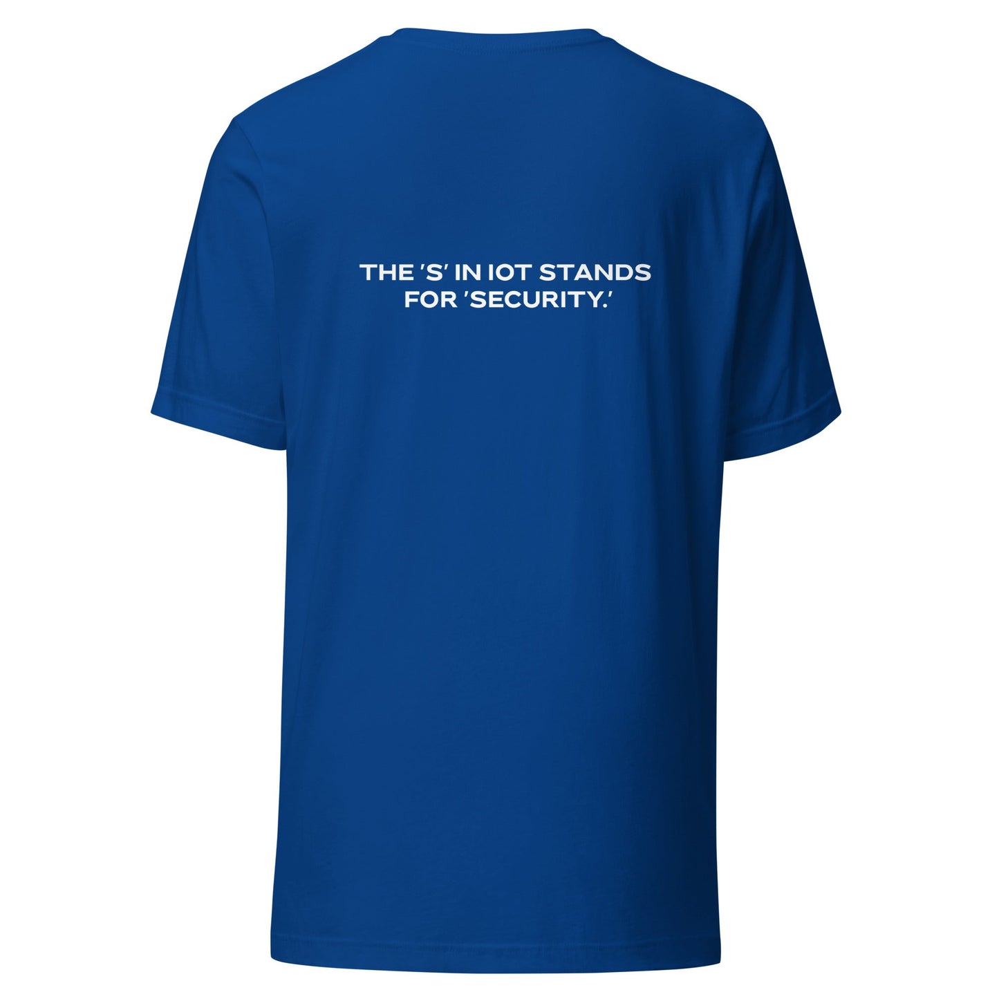 The "S" in IoT Stands for Security V4 - Unisex t-shirt ( Back Print ) by DarkByteGear