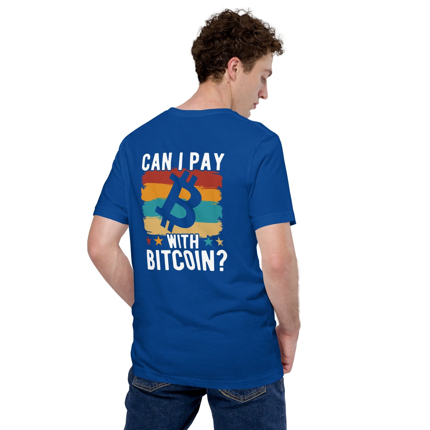 Can I pay with Bitcoin - Unisex t-shirt ( Back Print ) by DarkByteGear