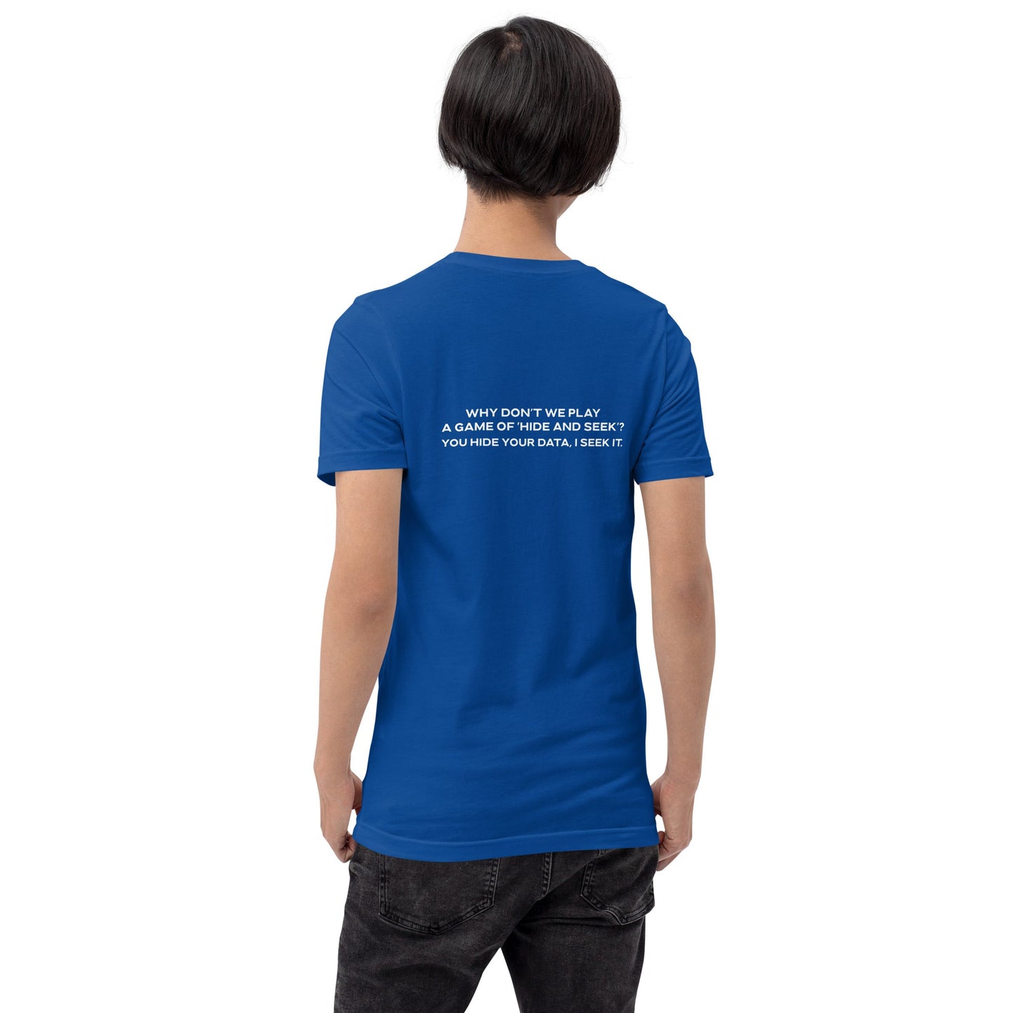 Why don't we Play a game of Hide and Seek V2 - Unisex t-shirt ( Back Print ) by DarkByteGear