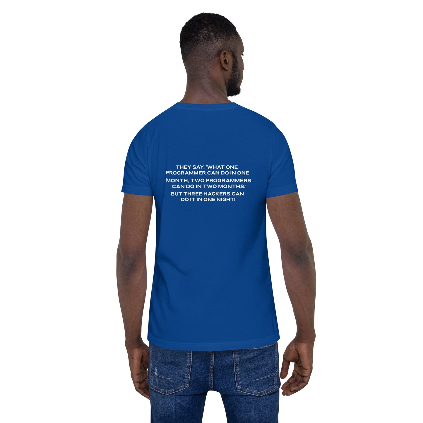 They say, what one programmer can do in one month V2 - Unisex t-shirt ( Back Print) by DarkByteGear