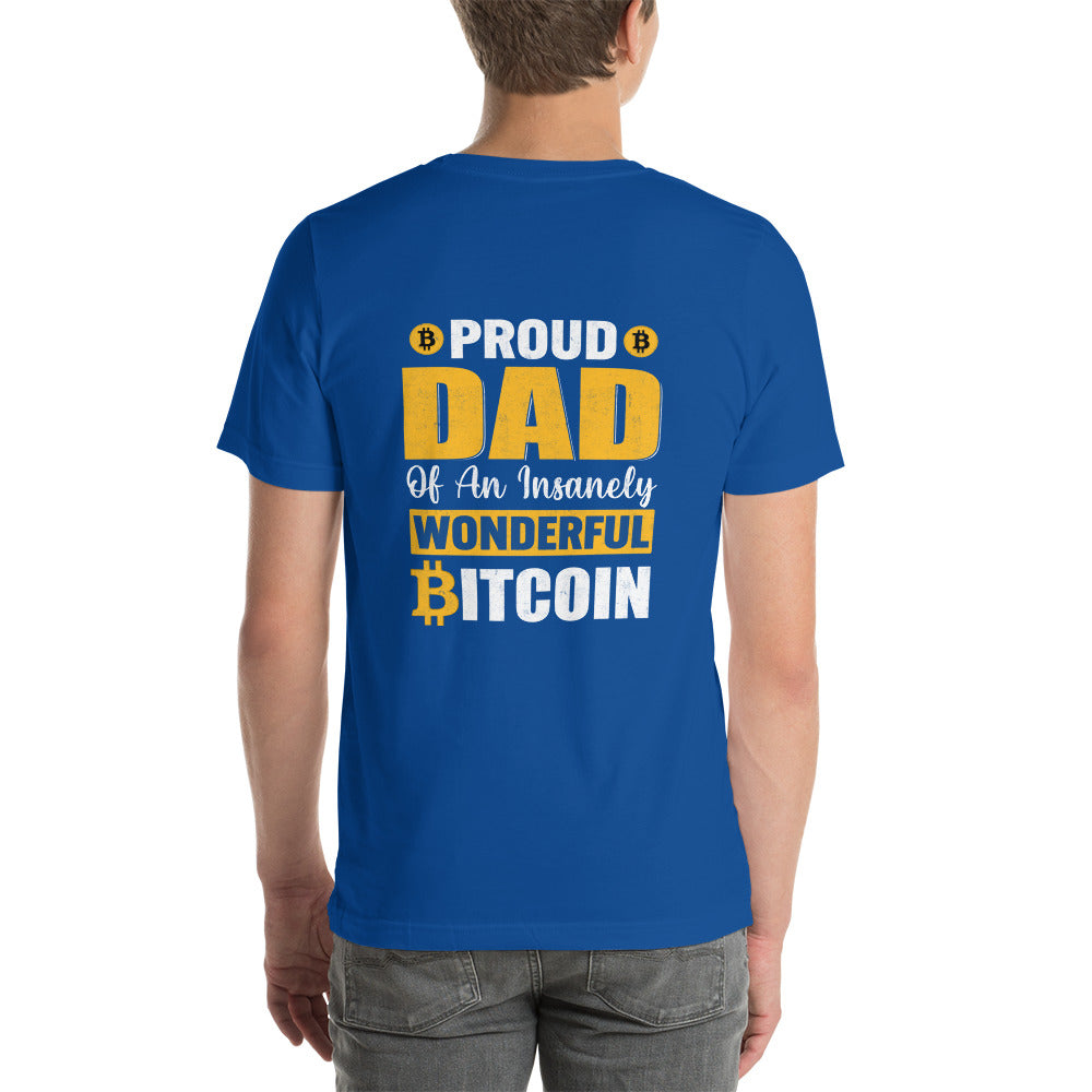 Proud Dad of an insanely wonderful bitcoin - Unisex t-shirt ( Back Print ) by DarkByteGear