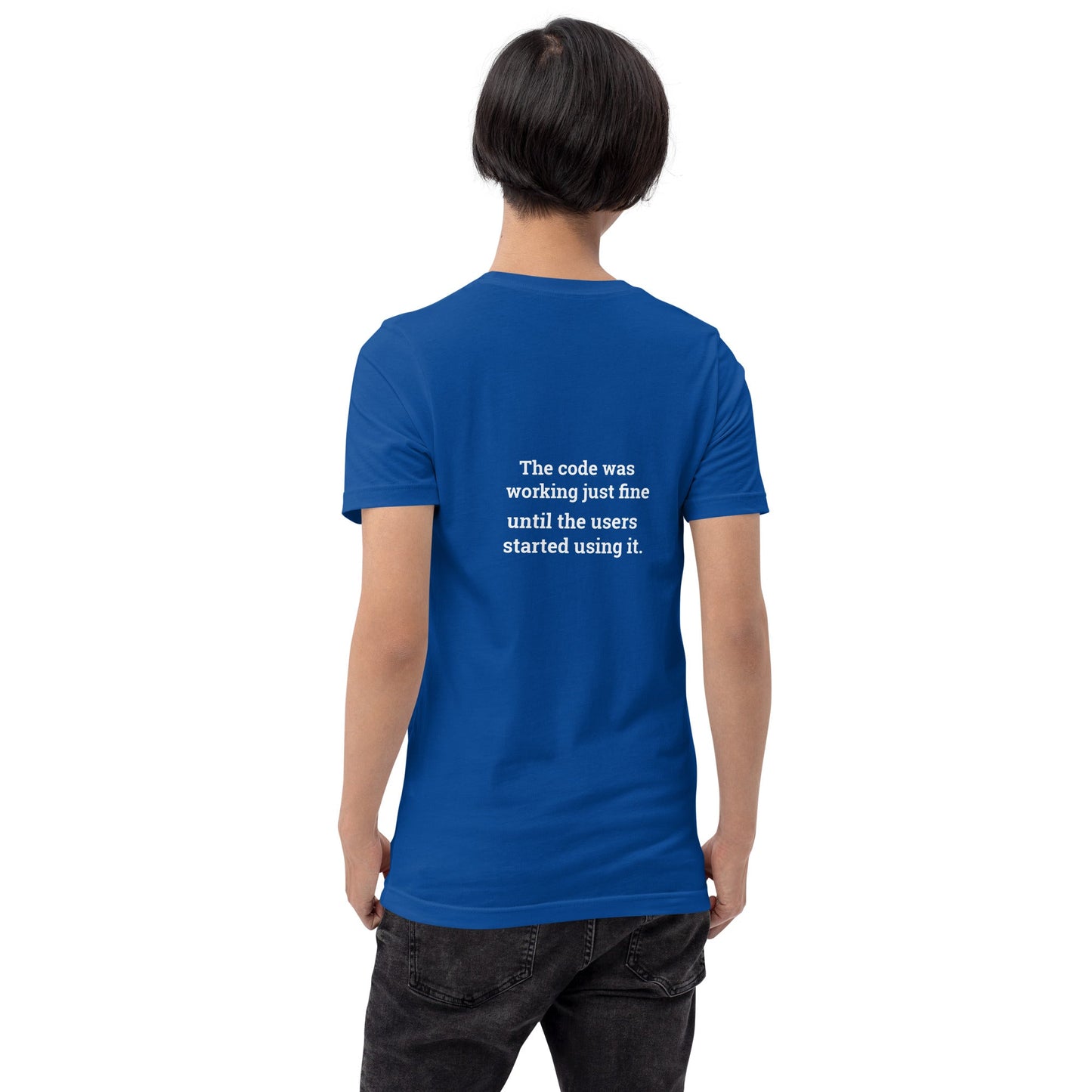 The code was working just fine until the users started using it V1 - Unisex t-shirt ( Back Print ) by DarkByteGear